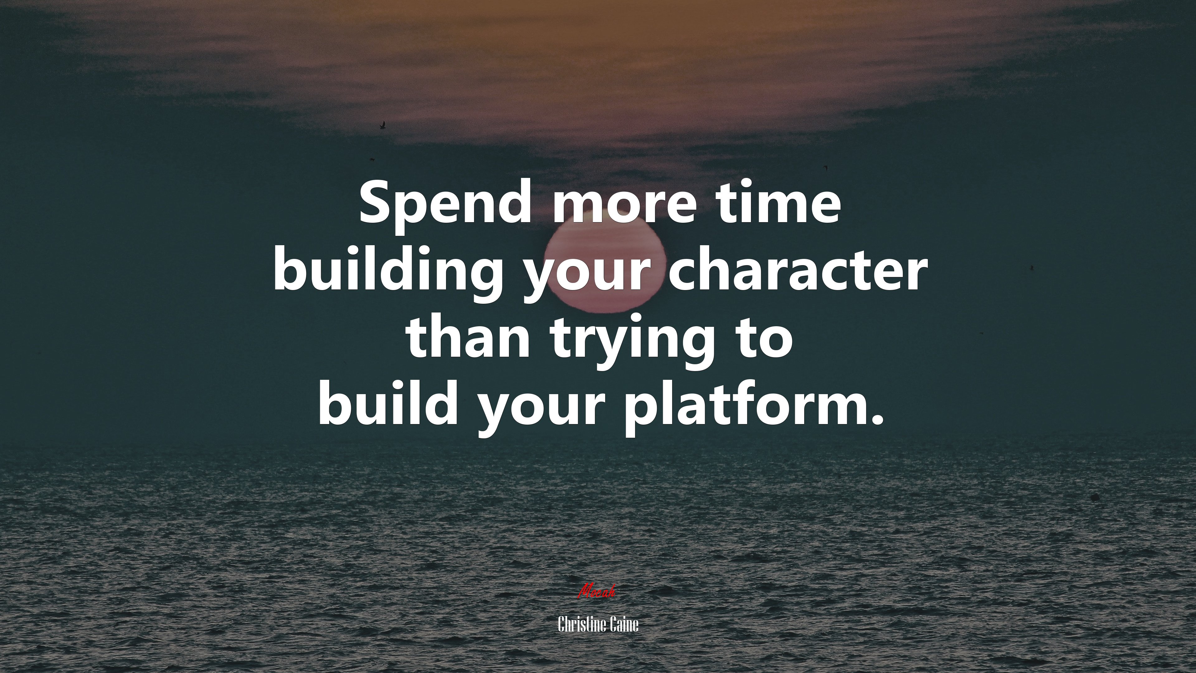 Spend more time building your character than trying to build your platform. | Christine Caine quote HD Wallpaper