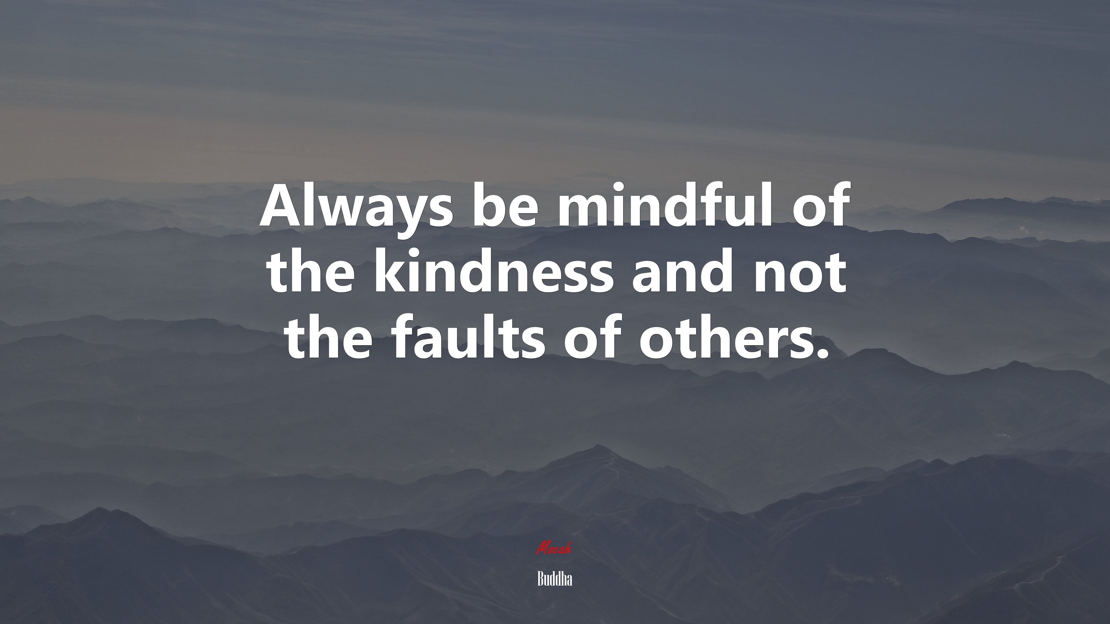 Always be mindful of the kindness and not the faults of others. | Buddha quote HD Wallpaper