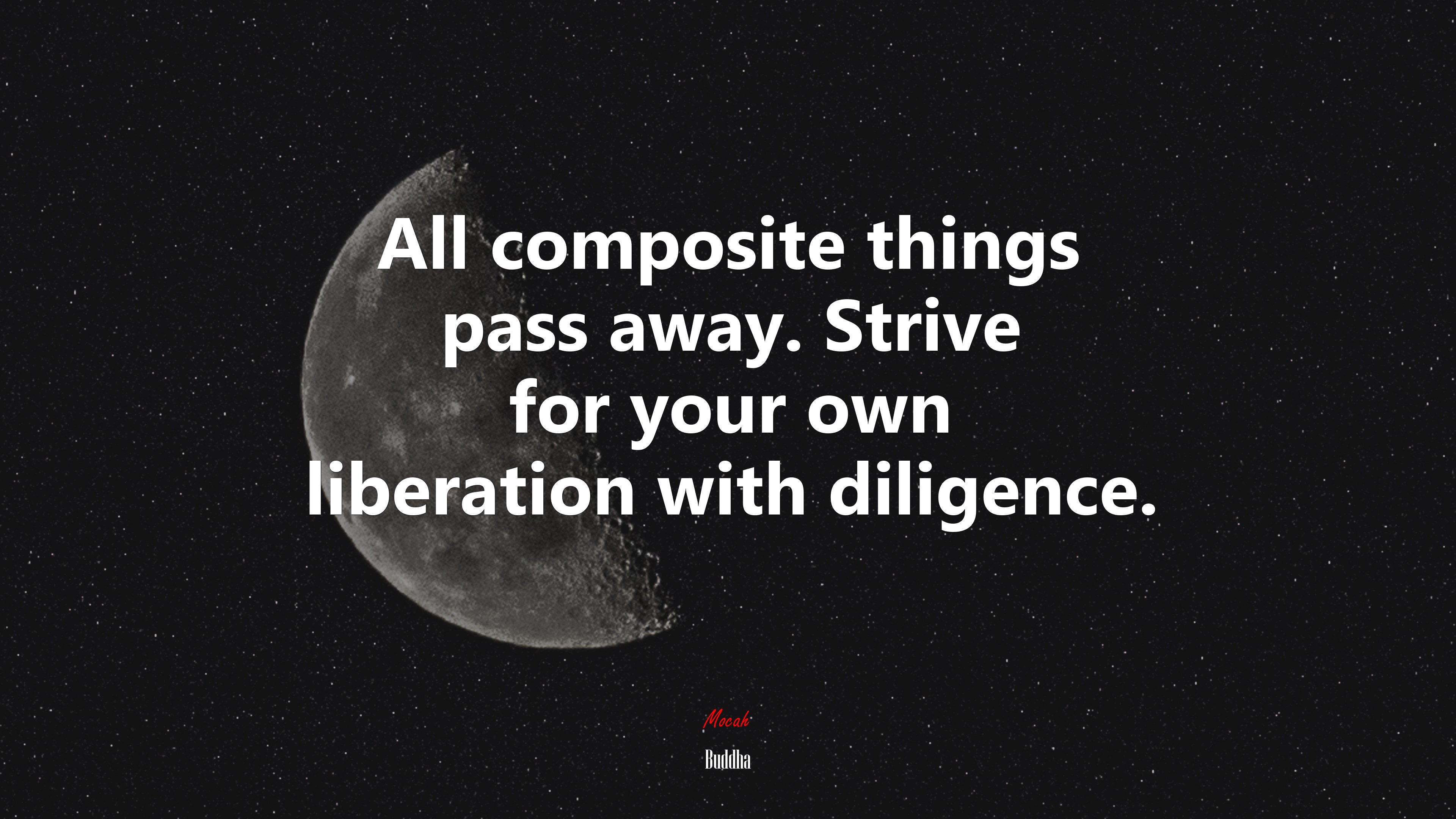 All composite things pass away. Strive for your own liberation with diligence. | Buddha quote HD Wallpaper