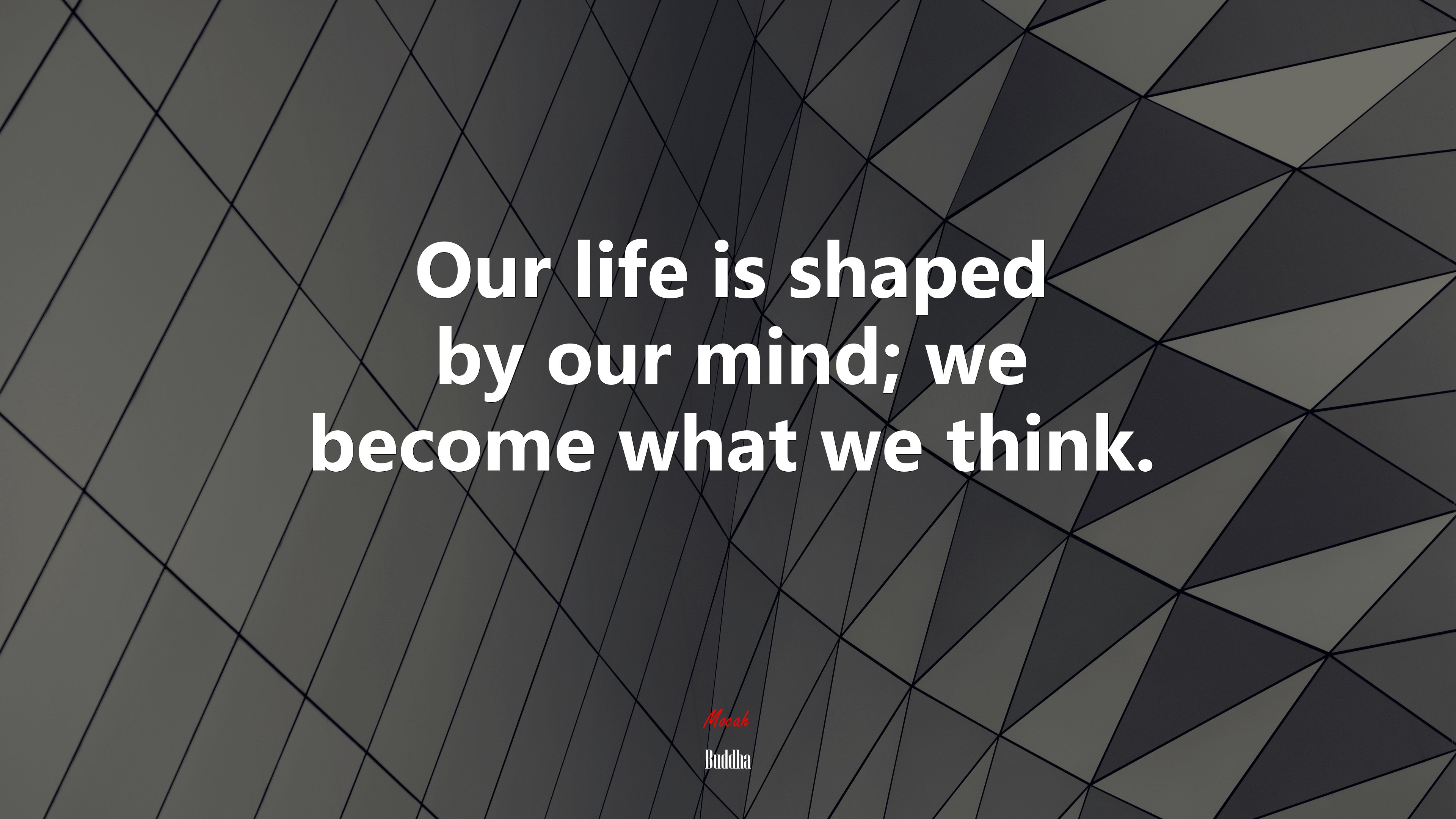 Our life is shaped by our mind; we become what we think. | Buddha quote HD Wallpaper