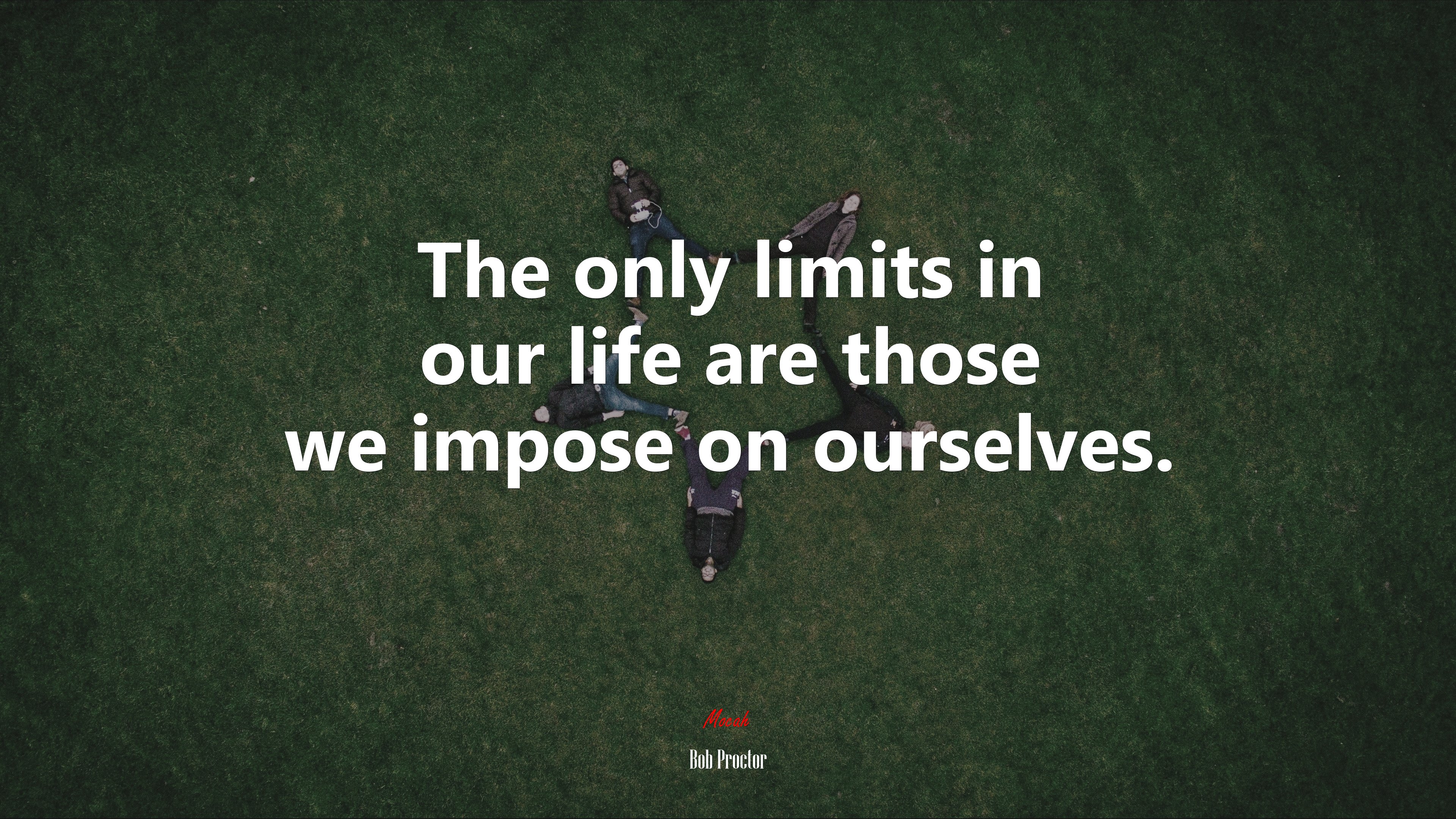 The only limits in our life are those we impose on ourselves. | Bob Proctor quote HD Wallpaper