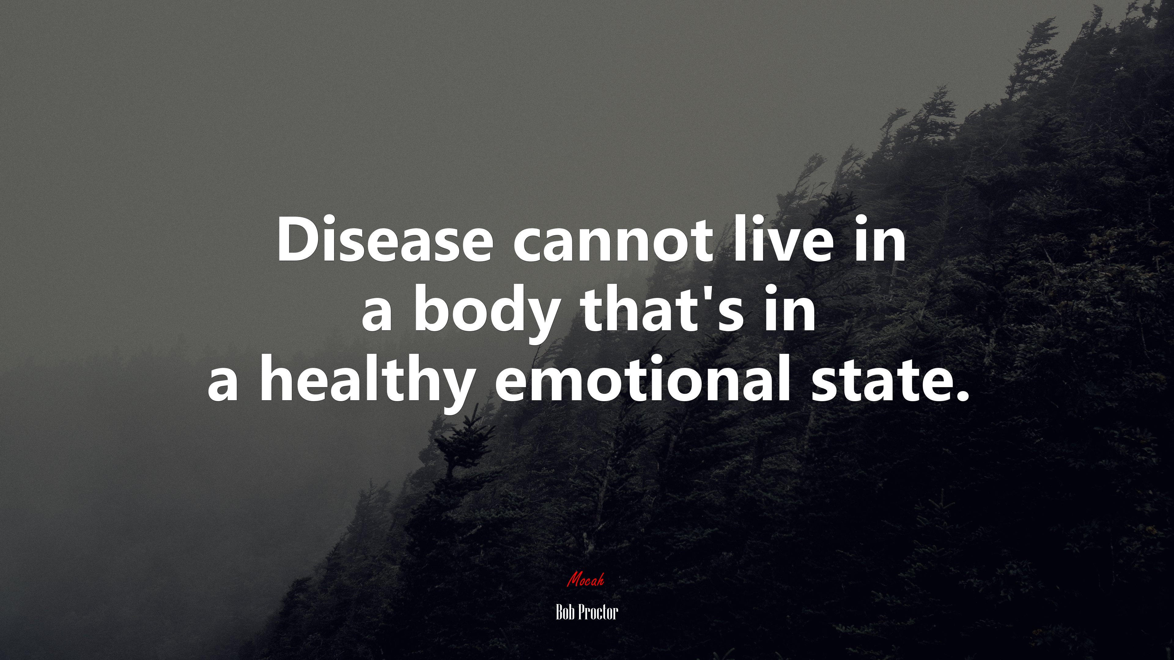 Disease cannot live in a body that’s in a healthy emotional state. | Bob Proctor quote HD Wallpaper