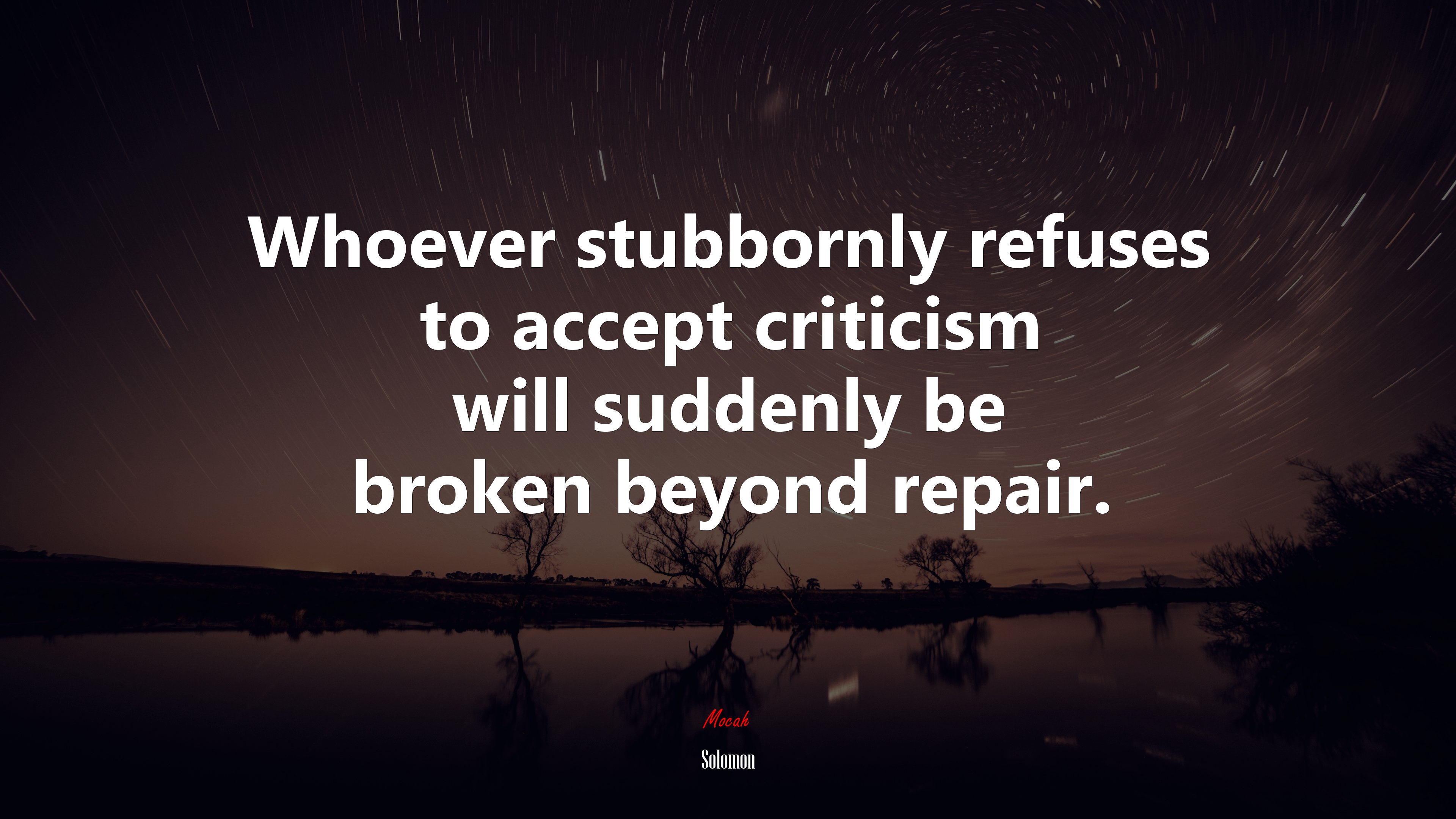 Whoever stubbornly refuses to accept criticism will suddenly be broken beyond repair. | Solomon quote HD Wallpaper