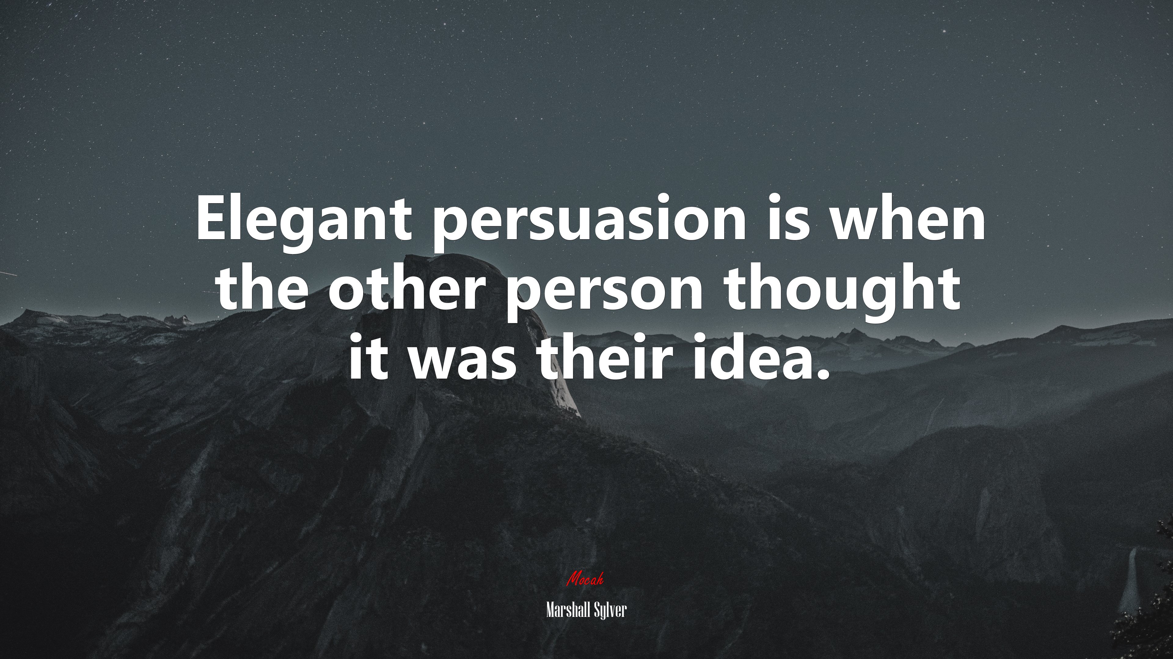 Elegant persuasion is when the other person thought it was their idea. | Marshall Sylver quote HD Wallpaper