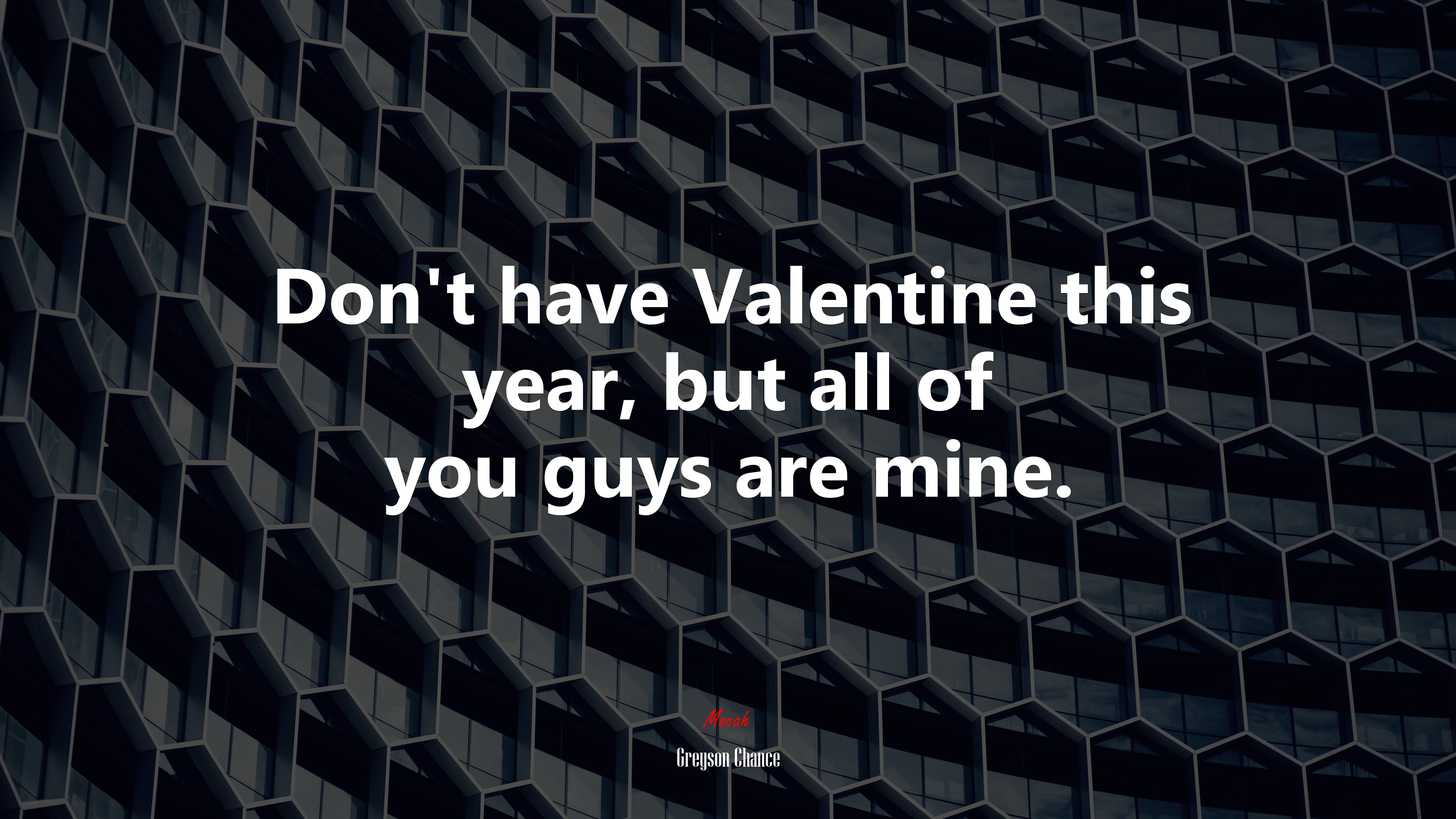 Don’t have Valentine this year, but all of you guys are mine. | Greyson Chance quote HD Wallpaper