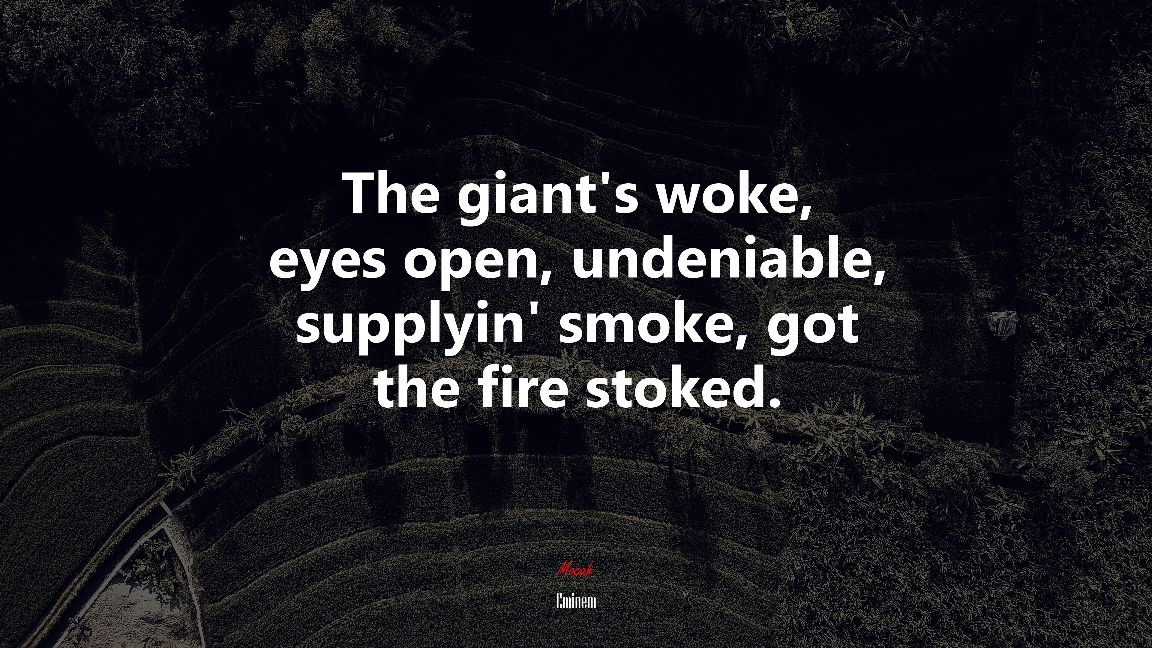 The giant’s woke, eyes open, undeniable, supplyin’ smoke, got the fire stoked. | Eminem quote HD Wallpaper