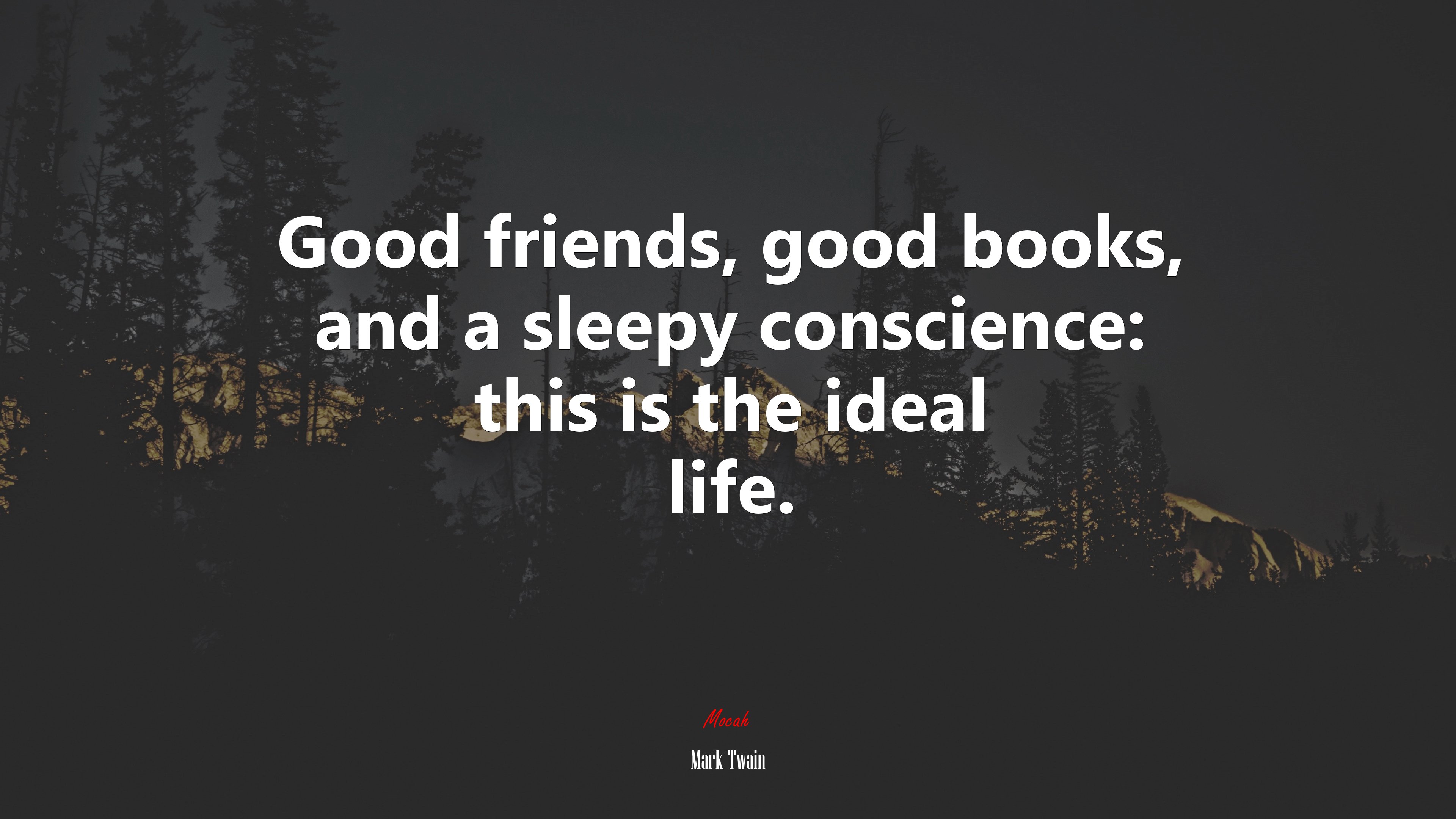 Good friends, good books, and a sleepy conscience: this is the ideal life. | Mark Twain quote HD Wallpaper