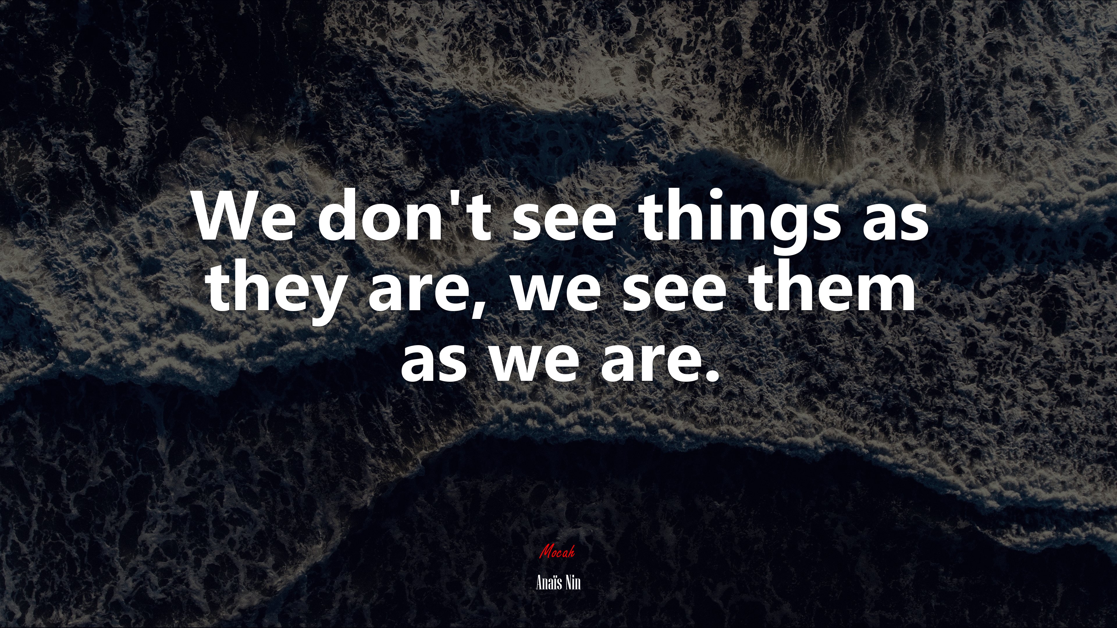 We dont see things as they are, we see them as we are. | Anaïs Nin quote HD Wallpaper