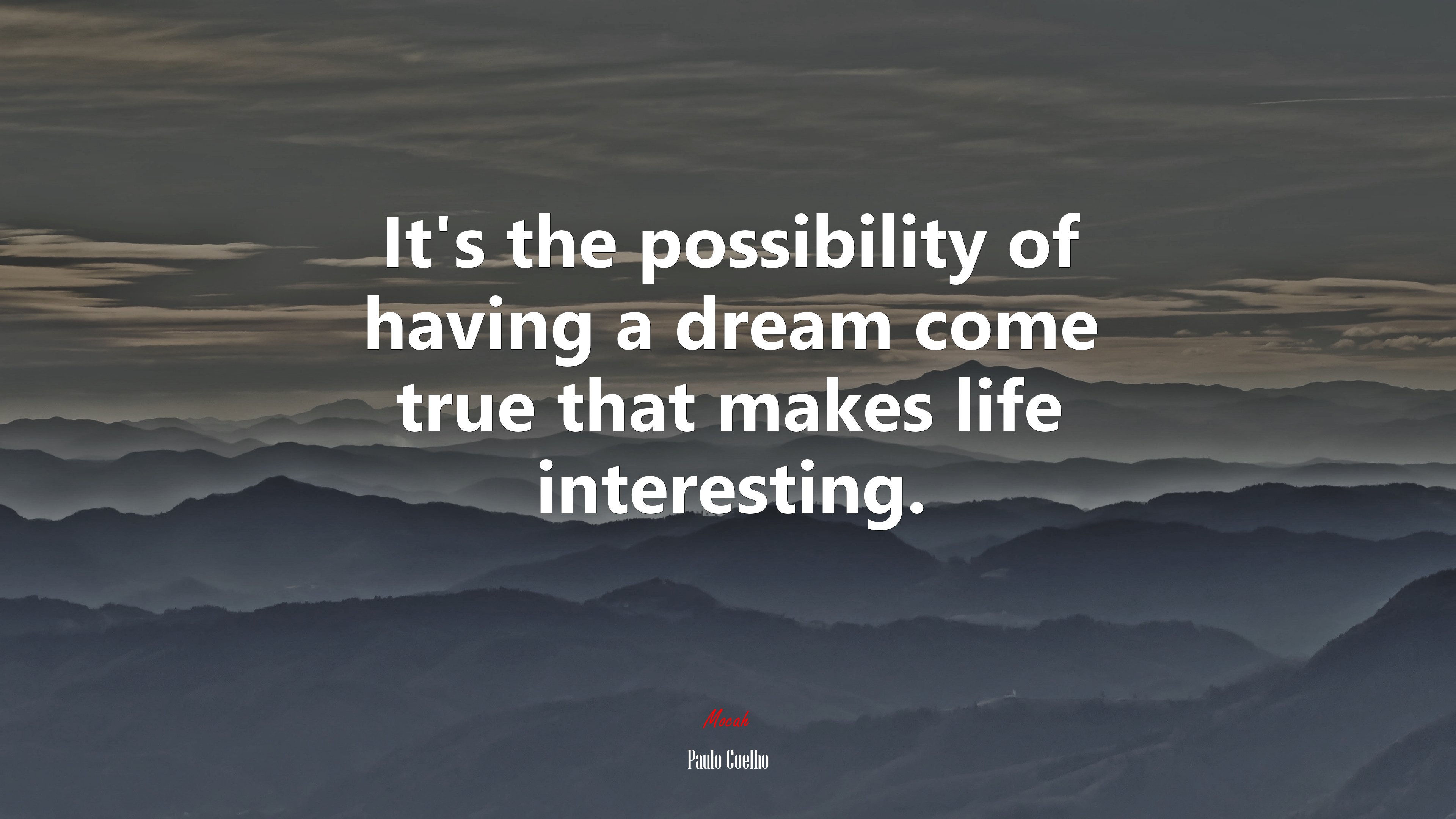 It’s the possibility of having a dream come true that makes life interesting. | Paulo Coelho quote HD Wallpaper