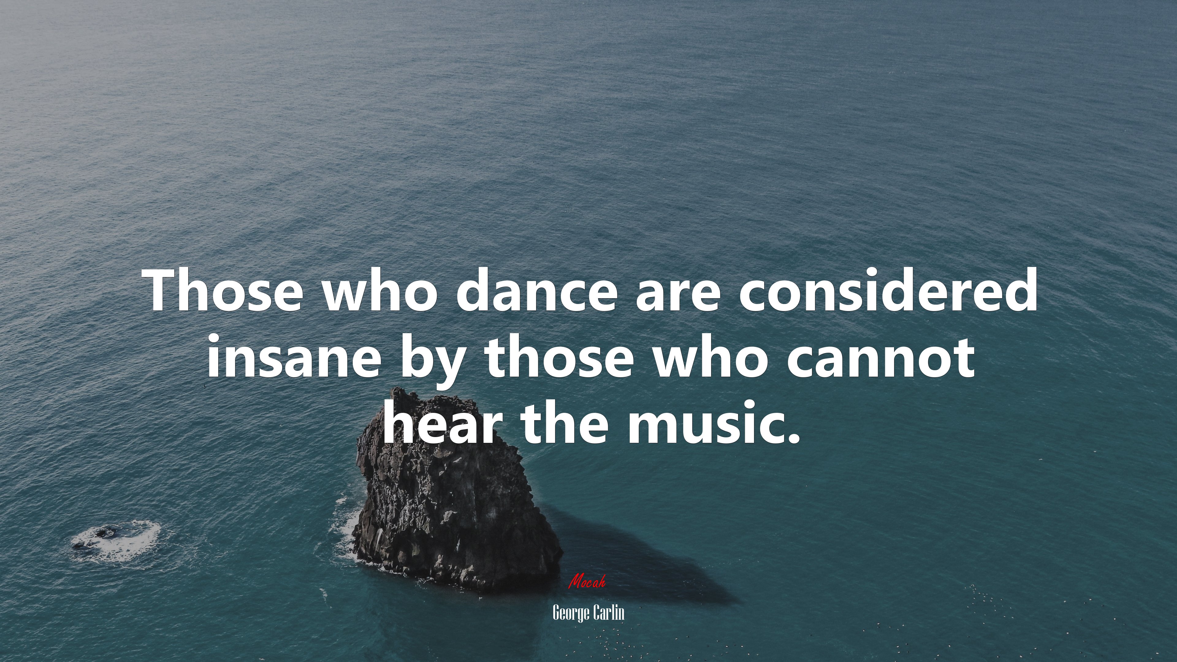 Those who dance are considered insane by those who cannot hear the music. | George Carlin quote HD Wallpaper