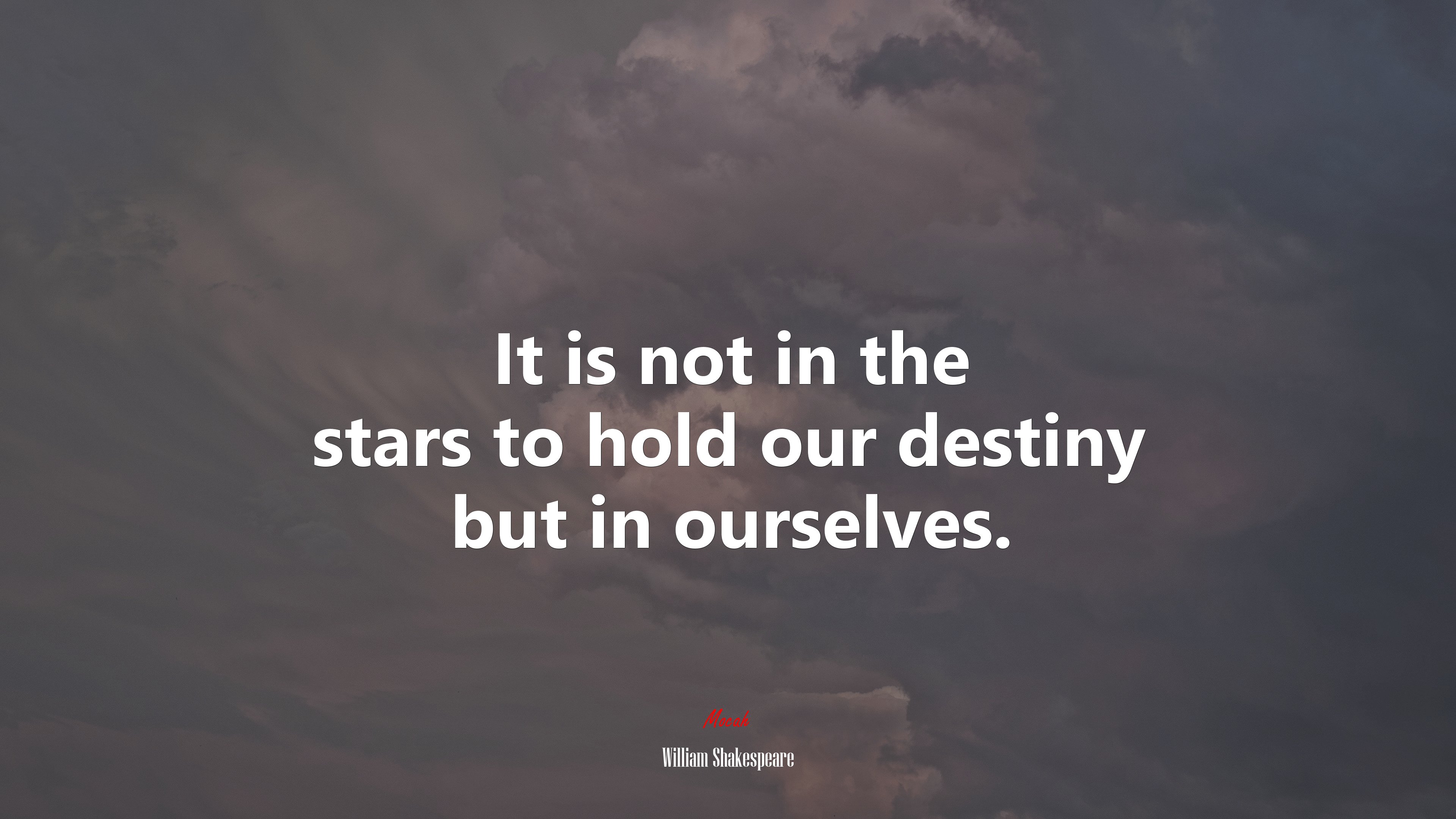It is not in the stars to hold our destiny but in ourselves. | William Shakespeare quote HD Wallpaper