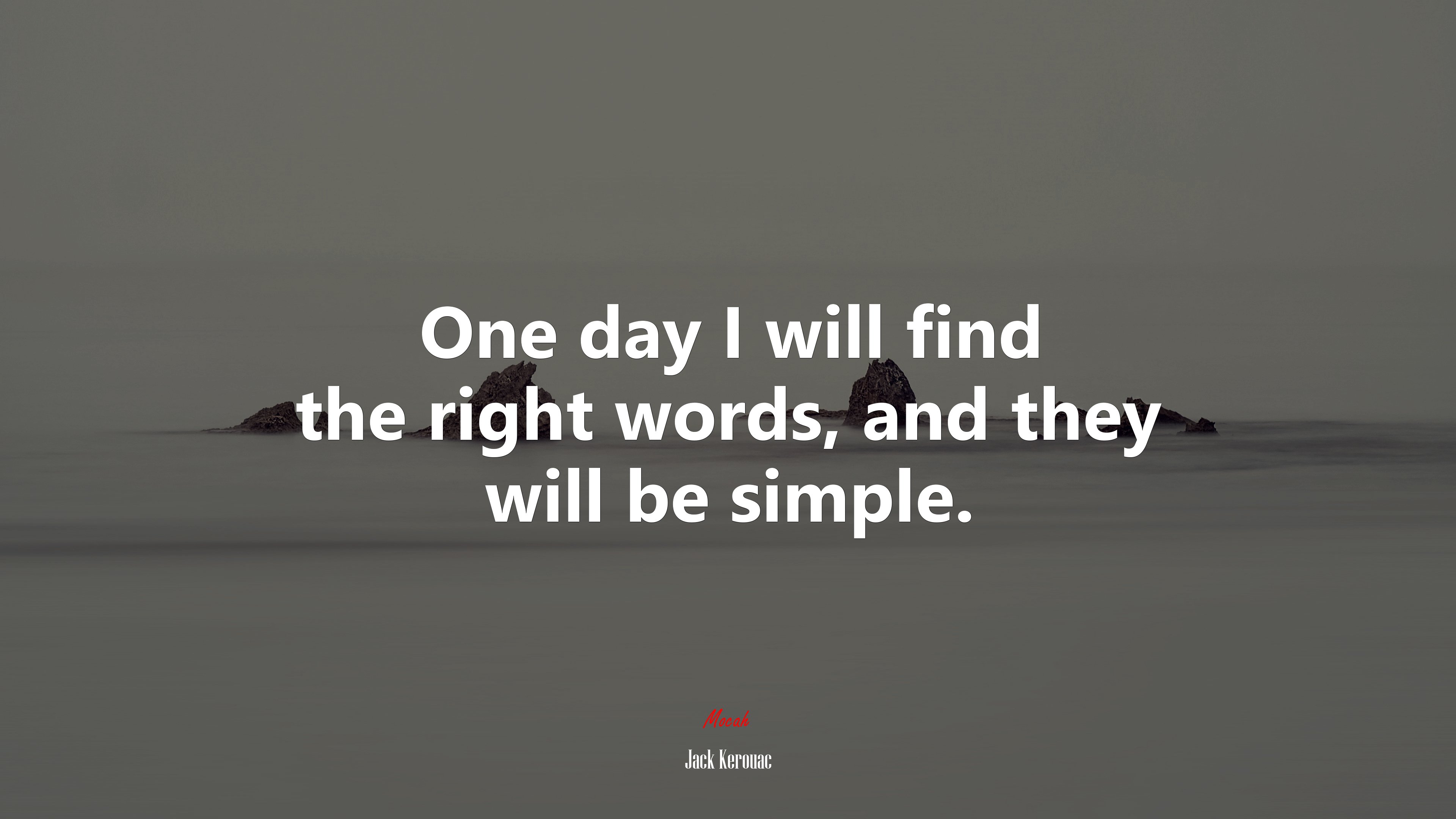 One day I will find the right words, and they will be simple. | Jack Kerouac quote HD Wallpaper