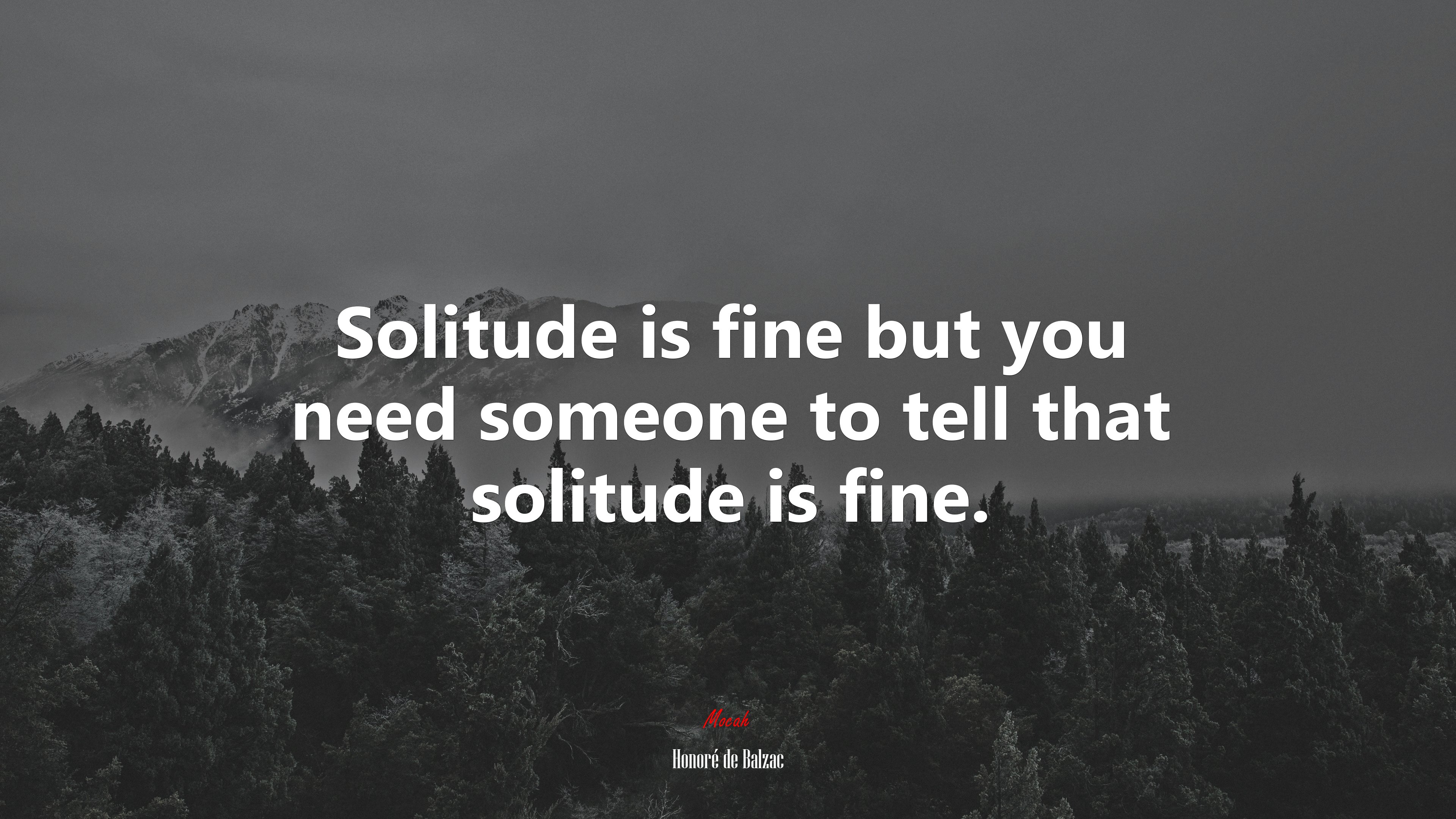 Solitude is fine but you need someone to tell that solitude is fine. | Honoré de Balzac quote HD Wallpaper