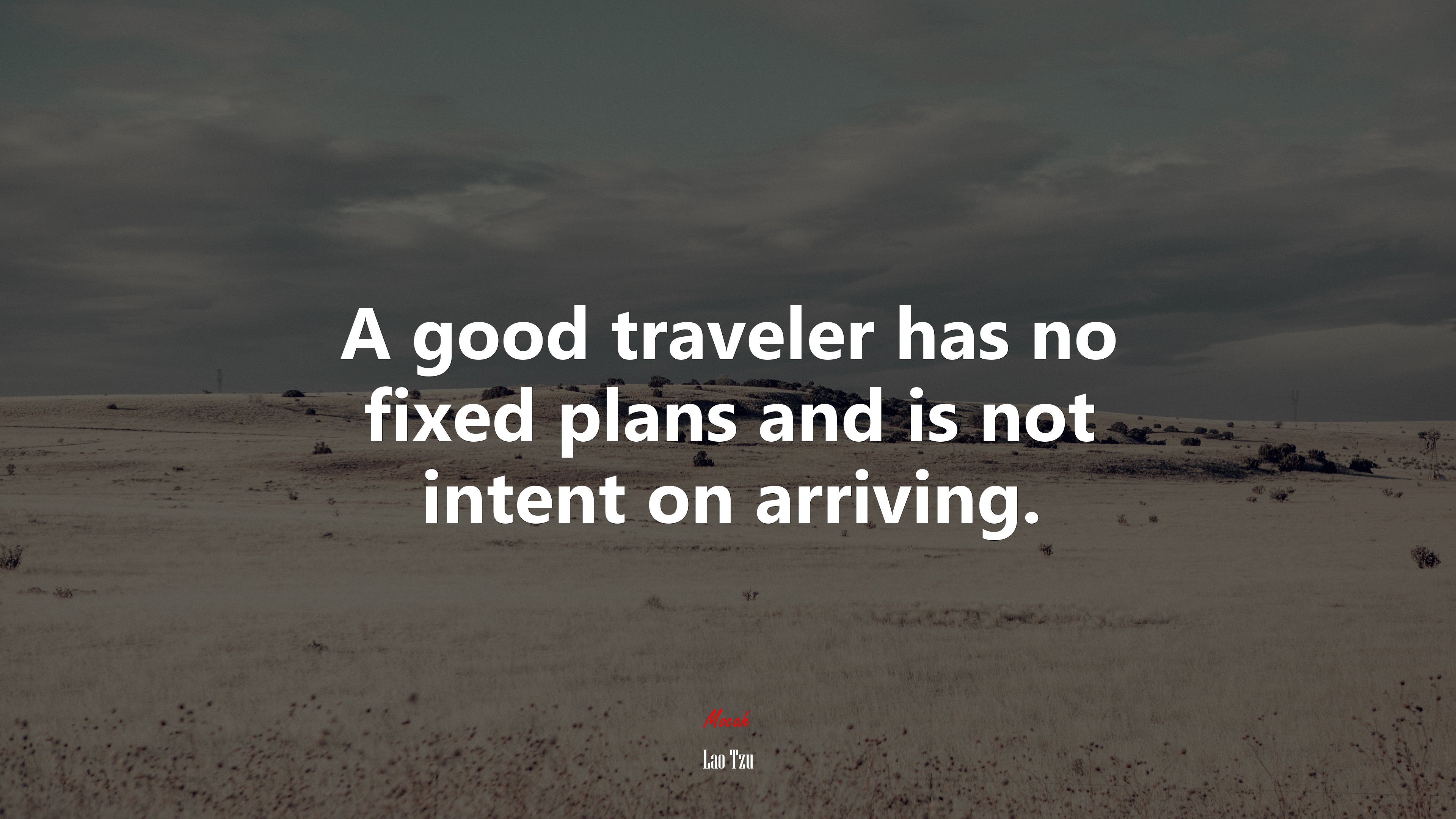 A good traveler has no fixed plans and is not intent on arriving. | Lao Tzu quote HD Wallpaper