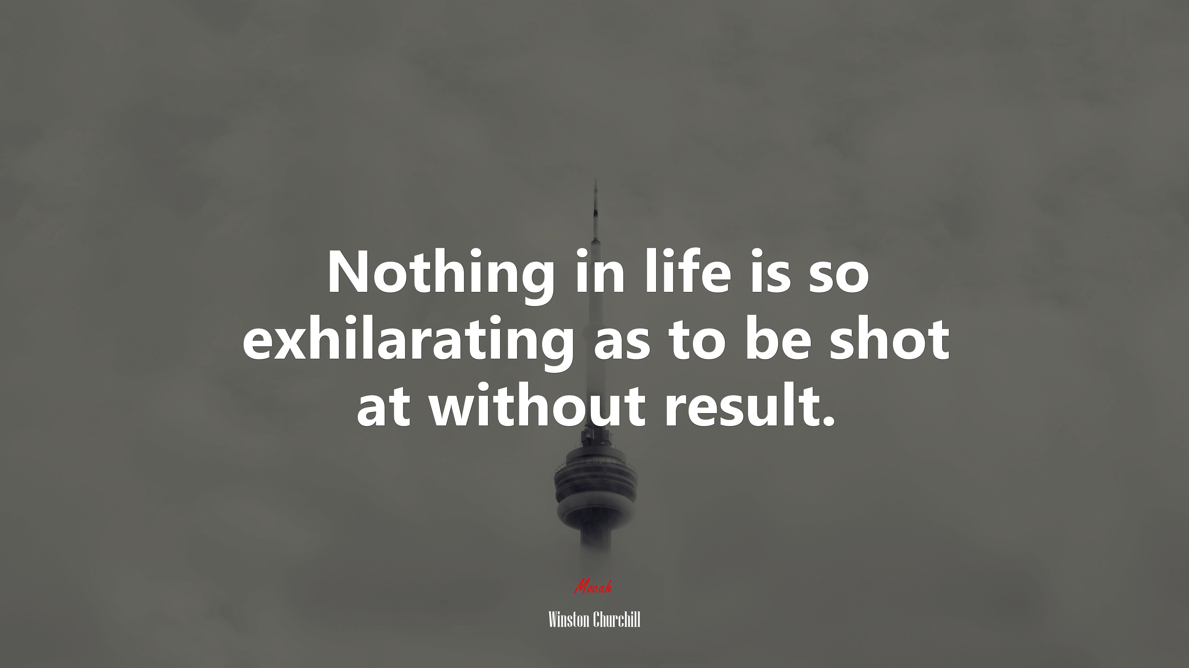 Nothing in life is so exhilarating as to be shot at without result. | Winston Churchill quote HD Wallpaper