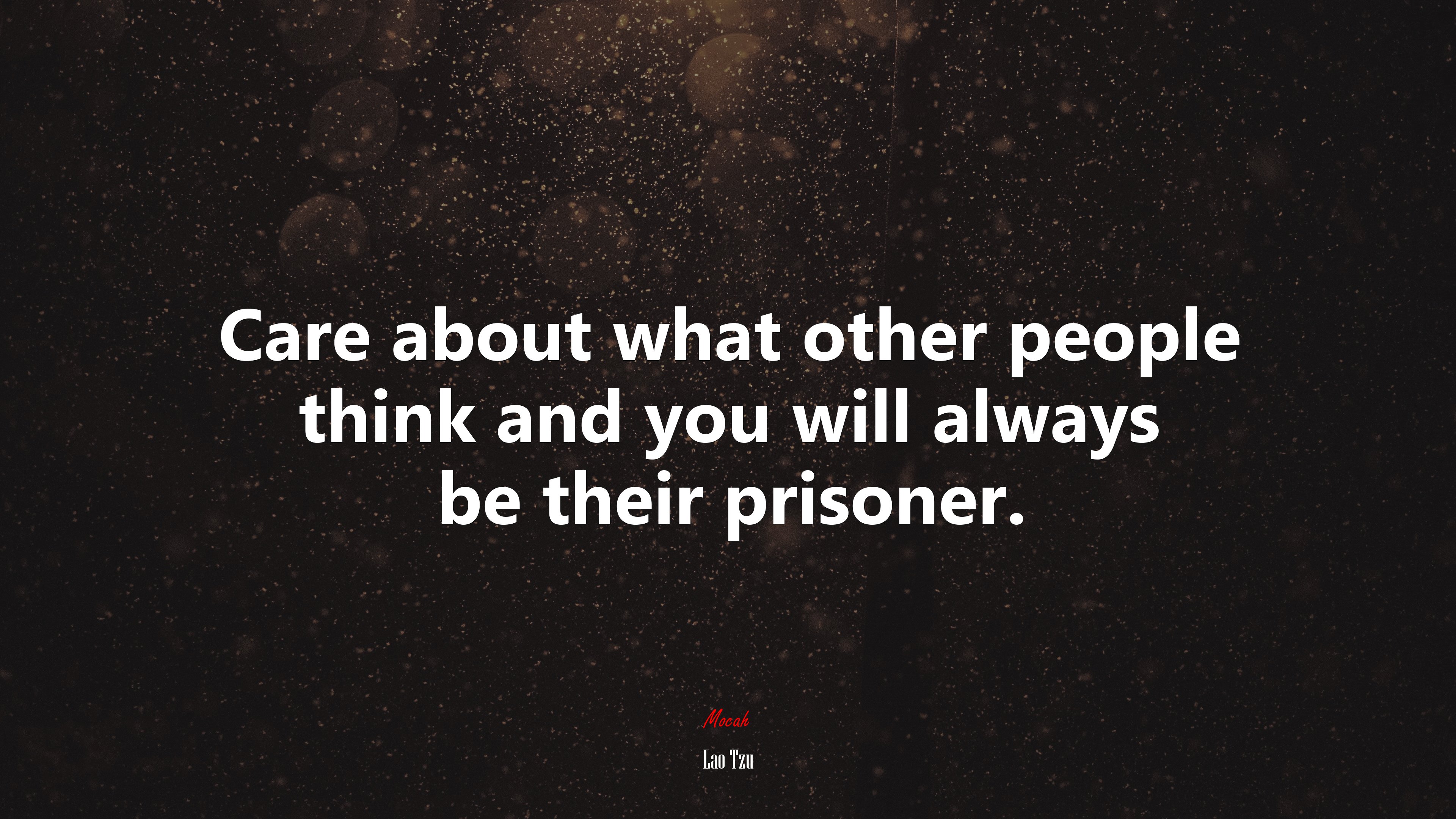 Care about what other people think and you will always be their prisoner. | Lao Tzu quote HD Wallpaper