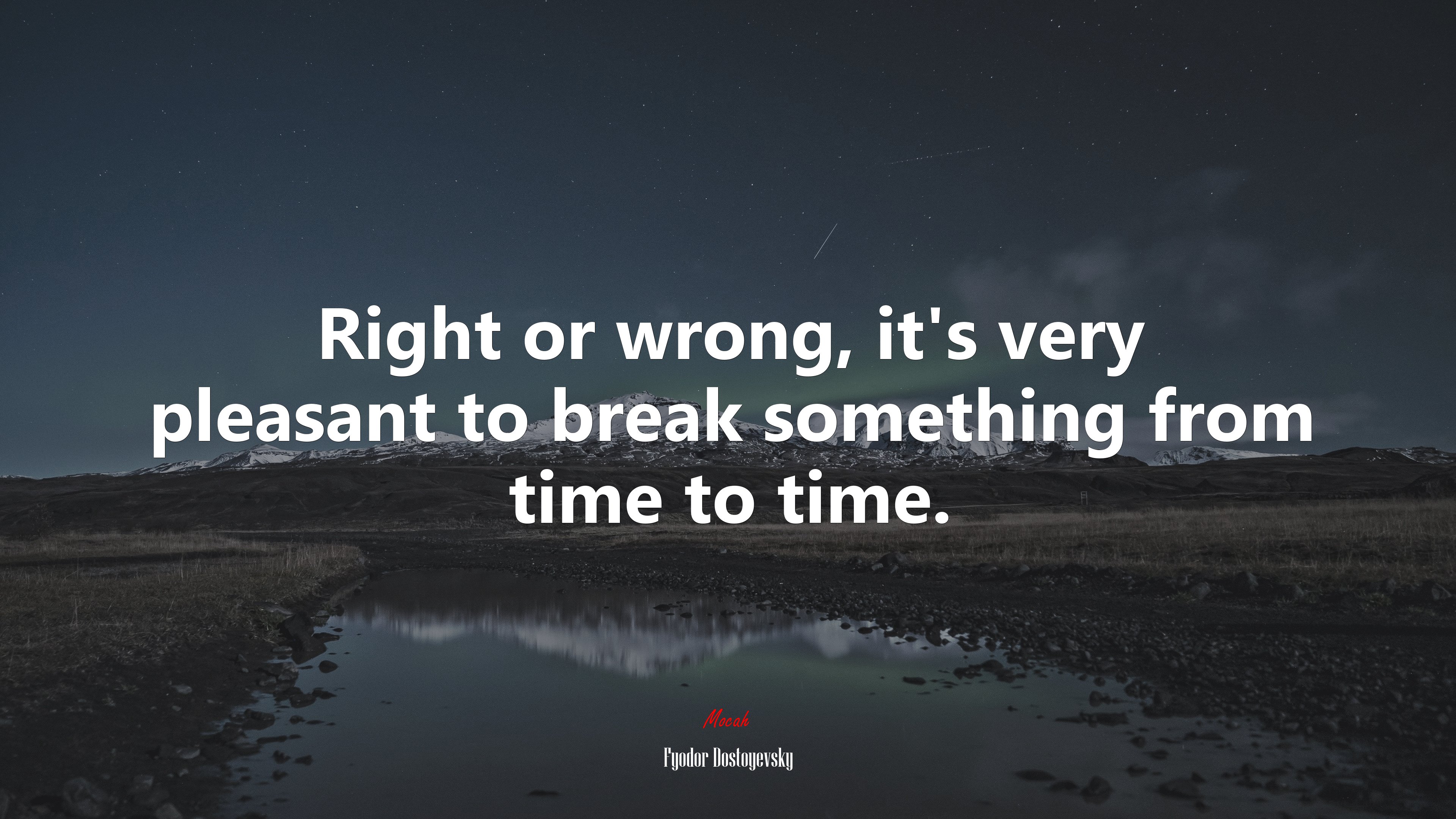Right or wrong, it’s very pleasant to break something from time to time. | Fyodor Dostoyevsky quote HD Wallpaper