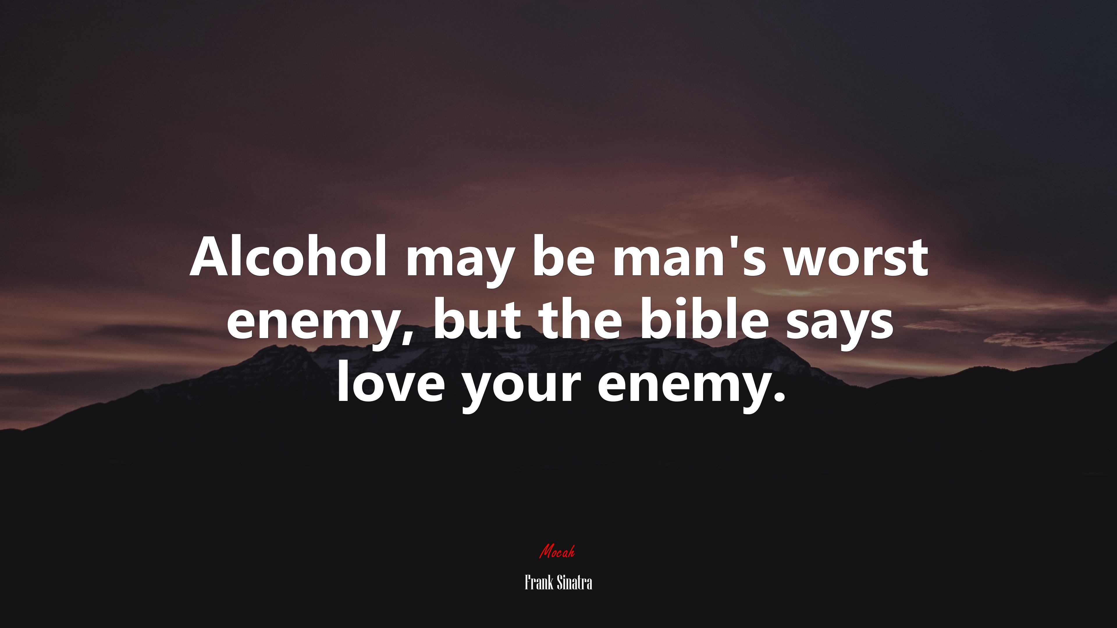 Alcohol may be man’s worst enemy, but the bible says love your enemy. | Frank Sinatra quote HD Wallpaper