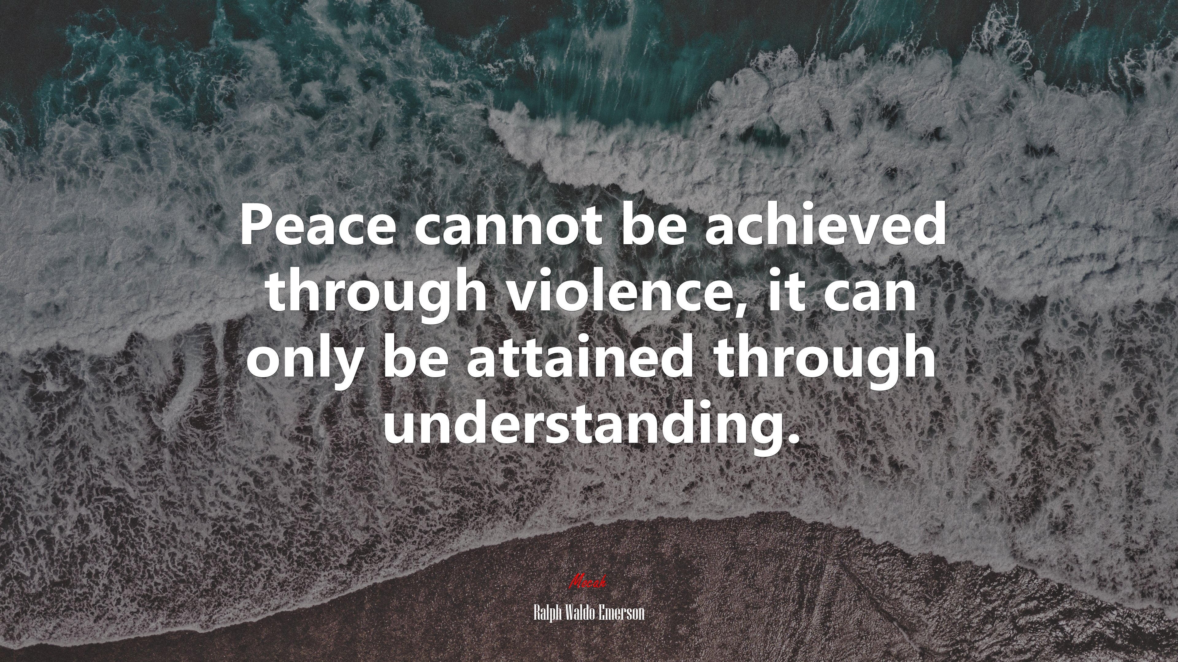 Peace cannot be achieved through violence, it can only be attained through understanding. | Ralph Waldo Emerson quote HD Wallpaper