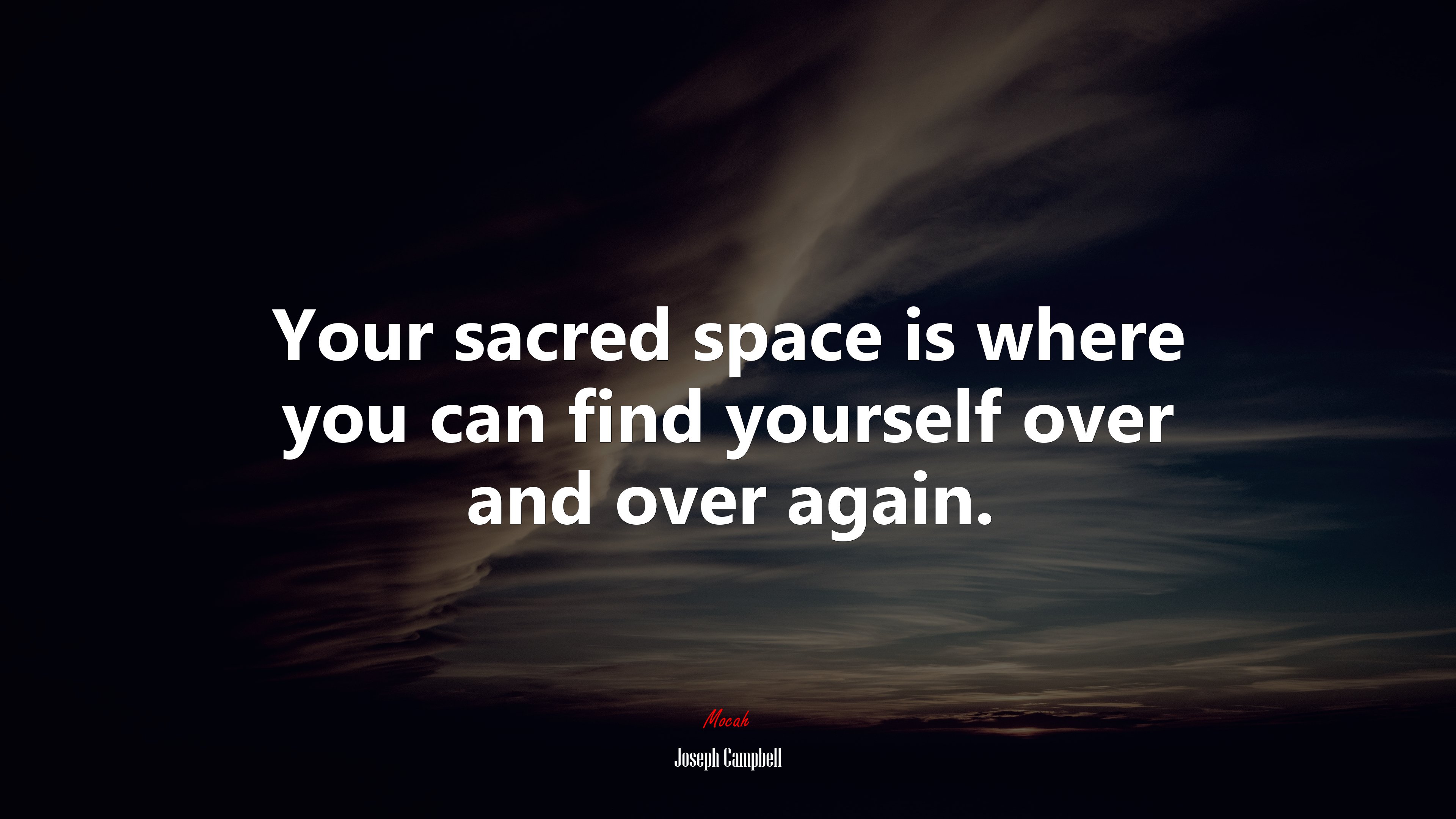 Your sacred space is where you can find yourself over and over again. | Joseph Campbell quote HD Wallpaper