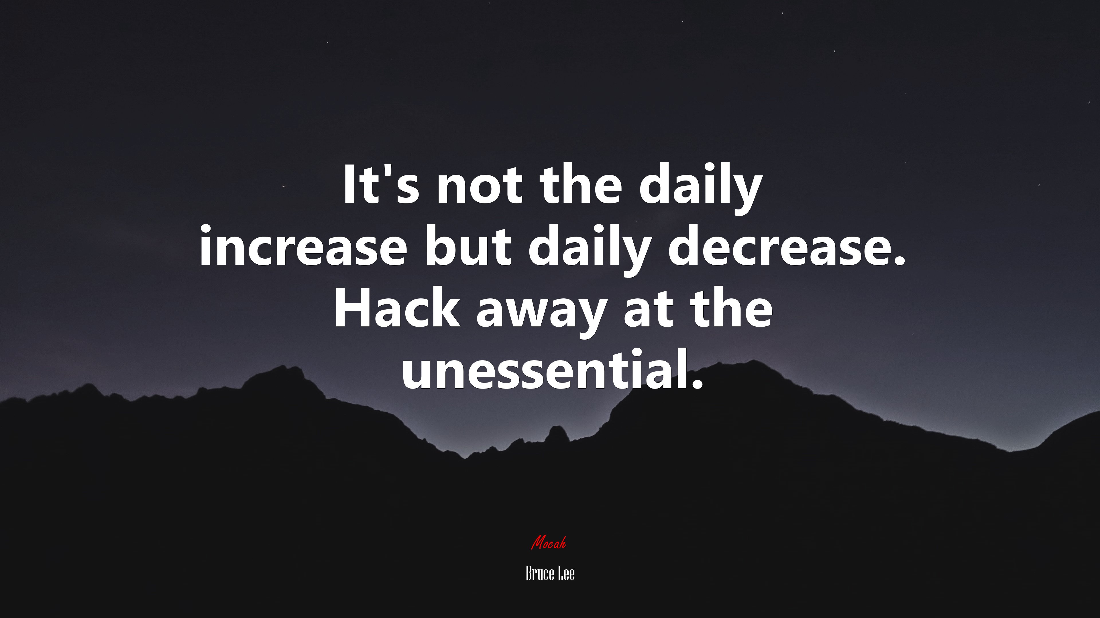 Its not the daily increase but daily decrease. Hack away at the unessential. | Bruce Lee quote HD Wallpaper