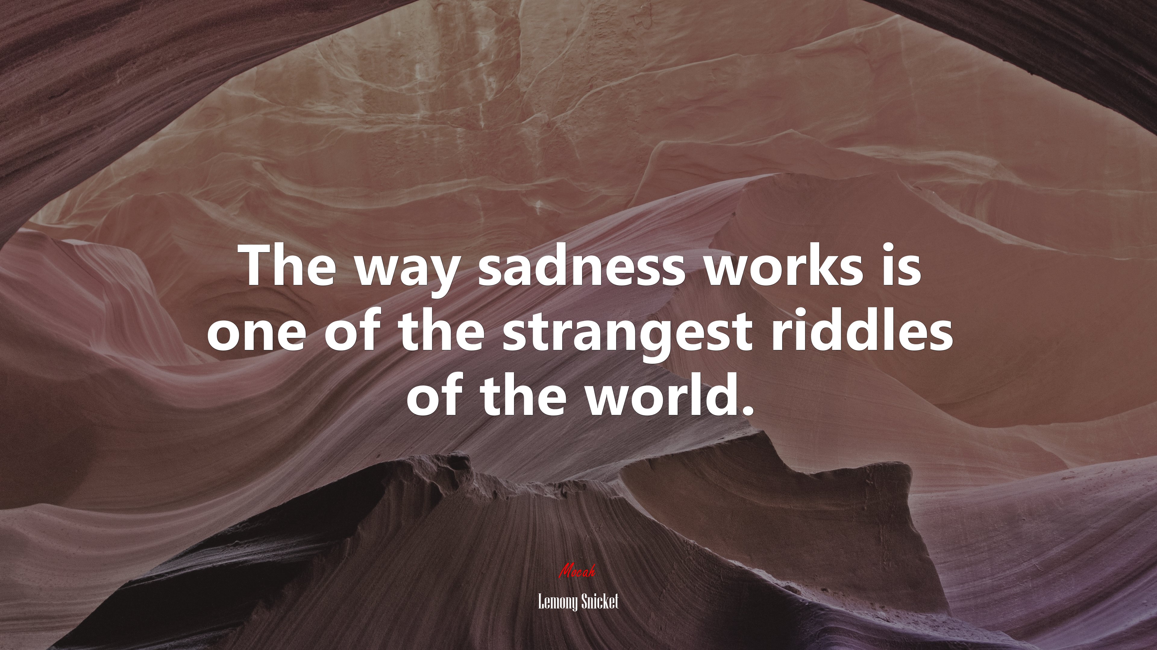 The way sadness works is one of the strangest riddles of the world. | Lemony Snicket quote HD Wallpaper