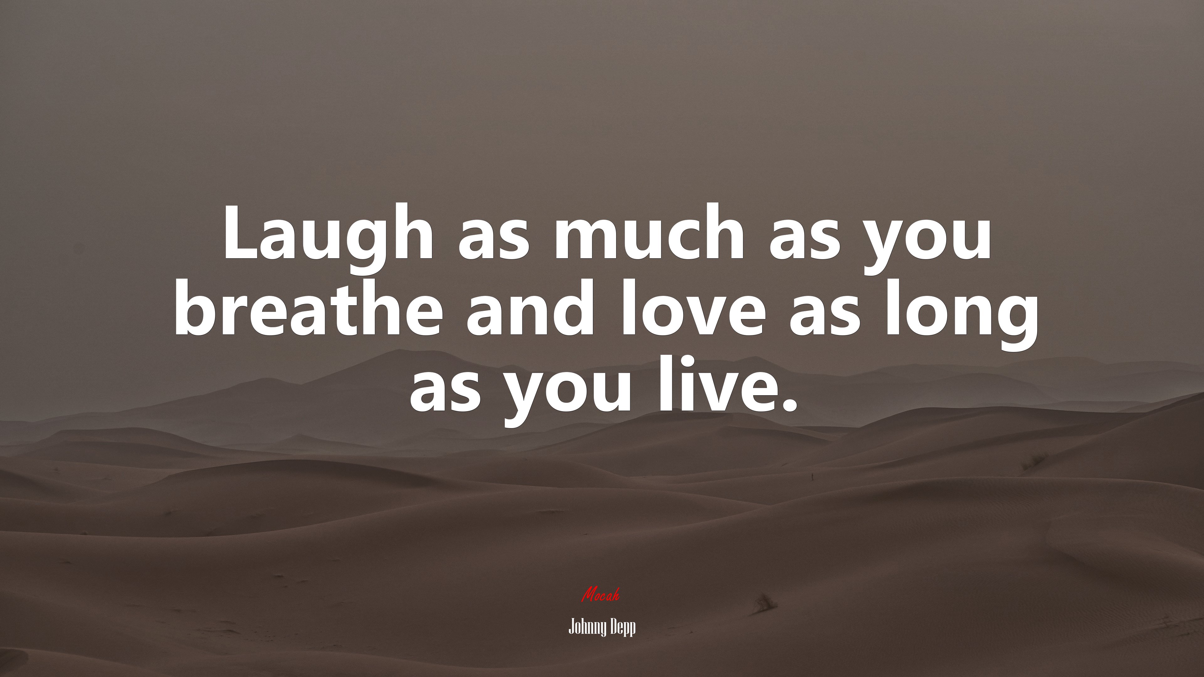 Laugh as much as you breathe and love as long as you live. | Johnny Depp quote HD Wallpaper