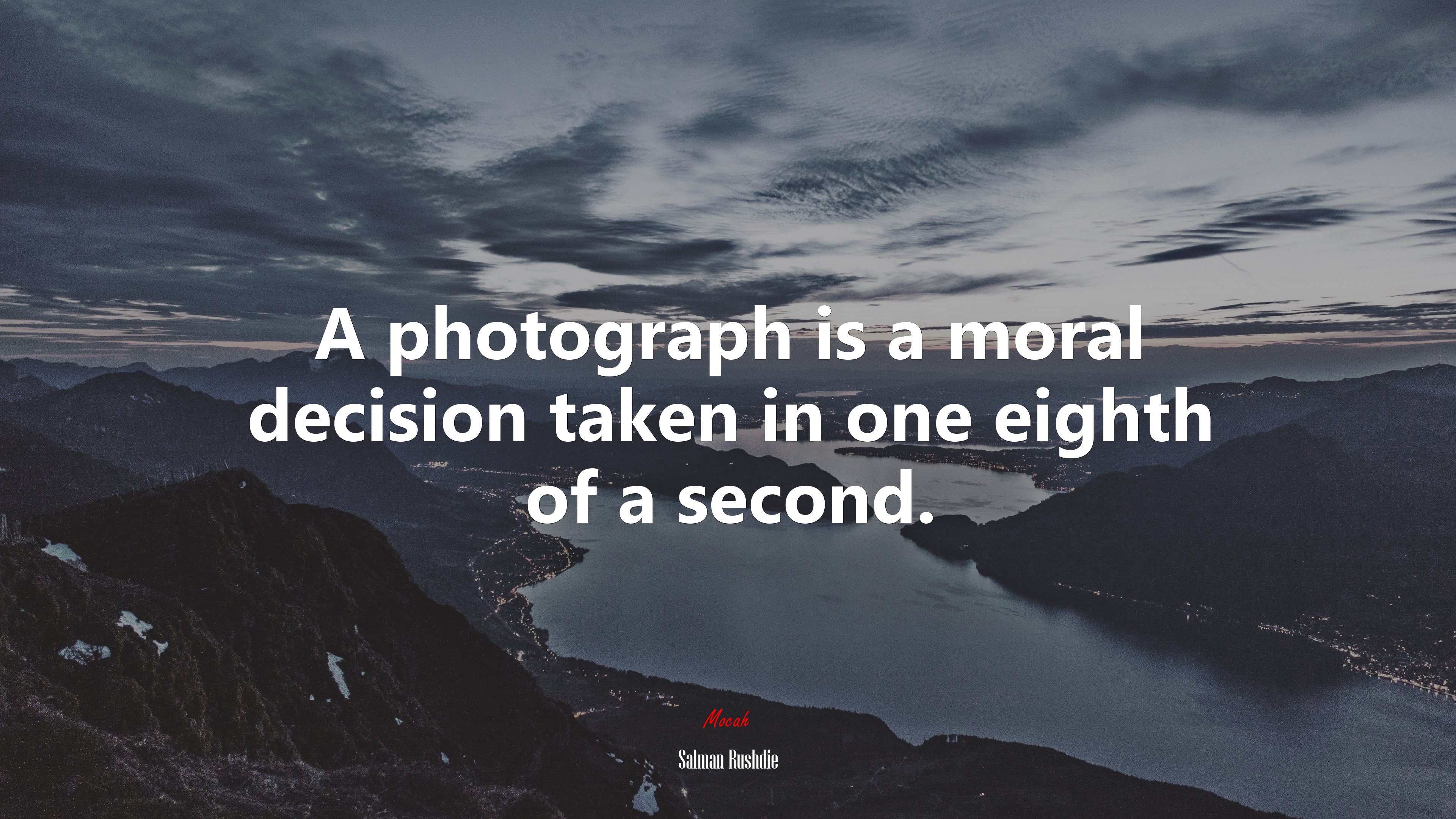 A photograph is a moral decision taken in one eighth of a second. | Salman Rushdie quote HD Wallpaper