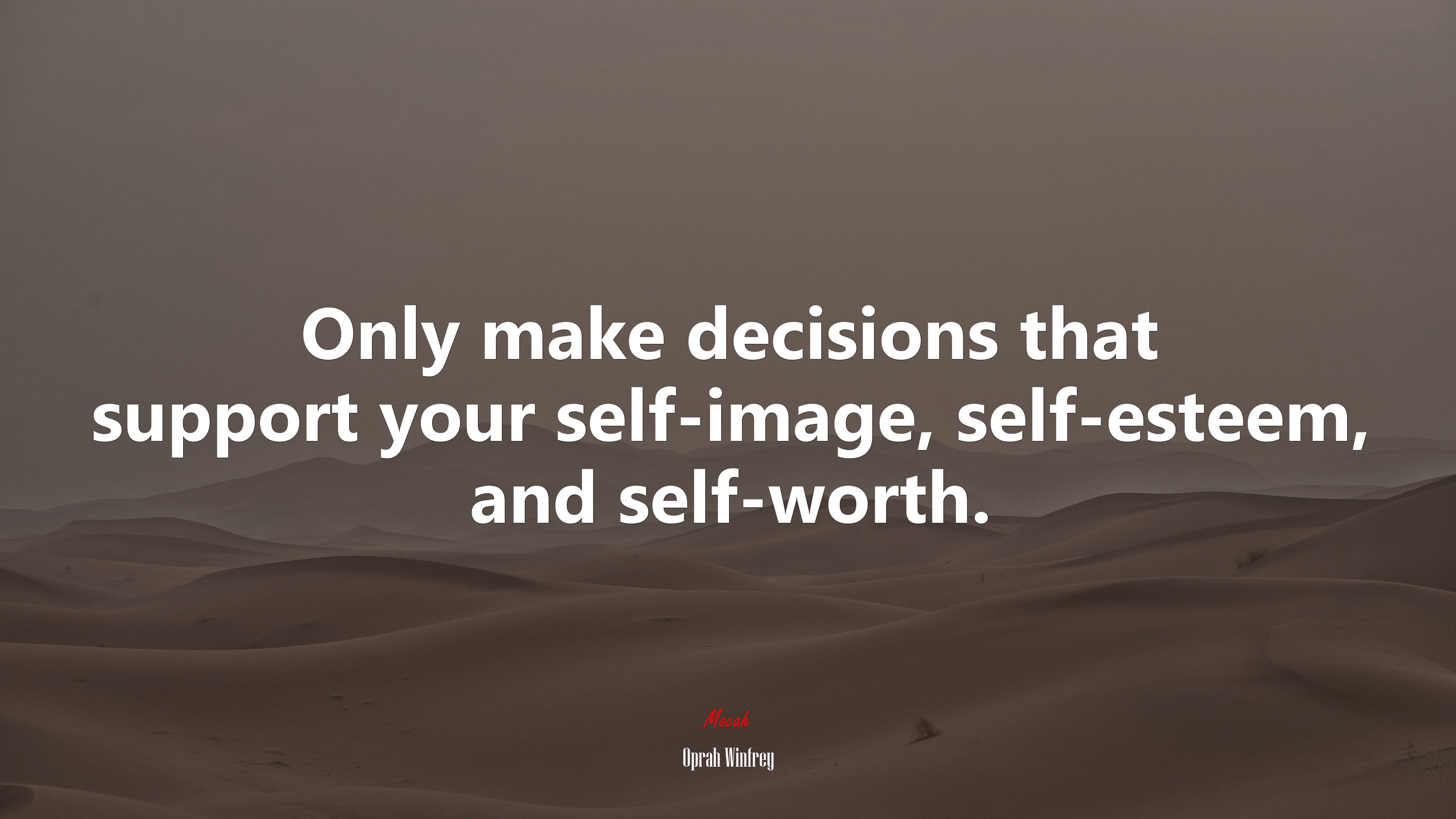 Only make decisions that support your self-image, self-esteem, and self-worth. | Oprah Winfrey quote HD Wallpaper
