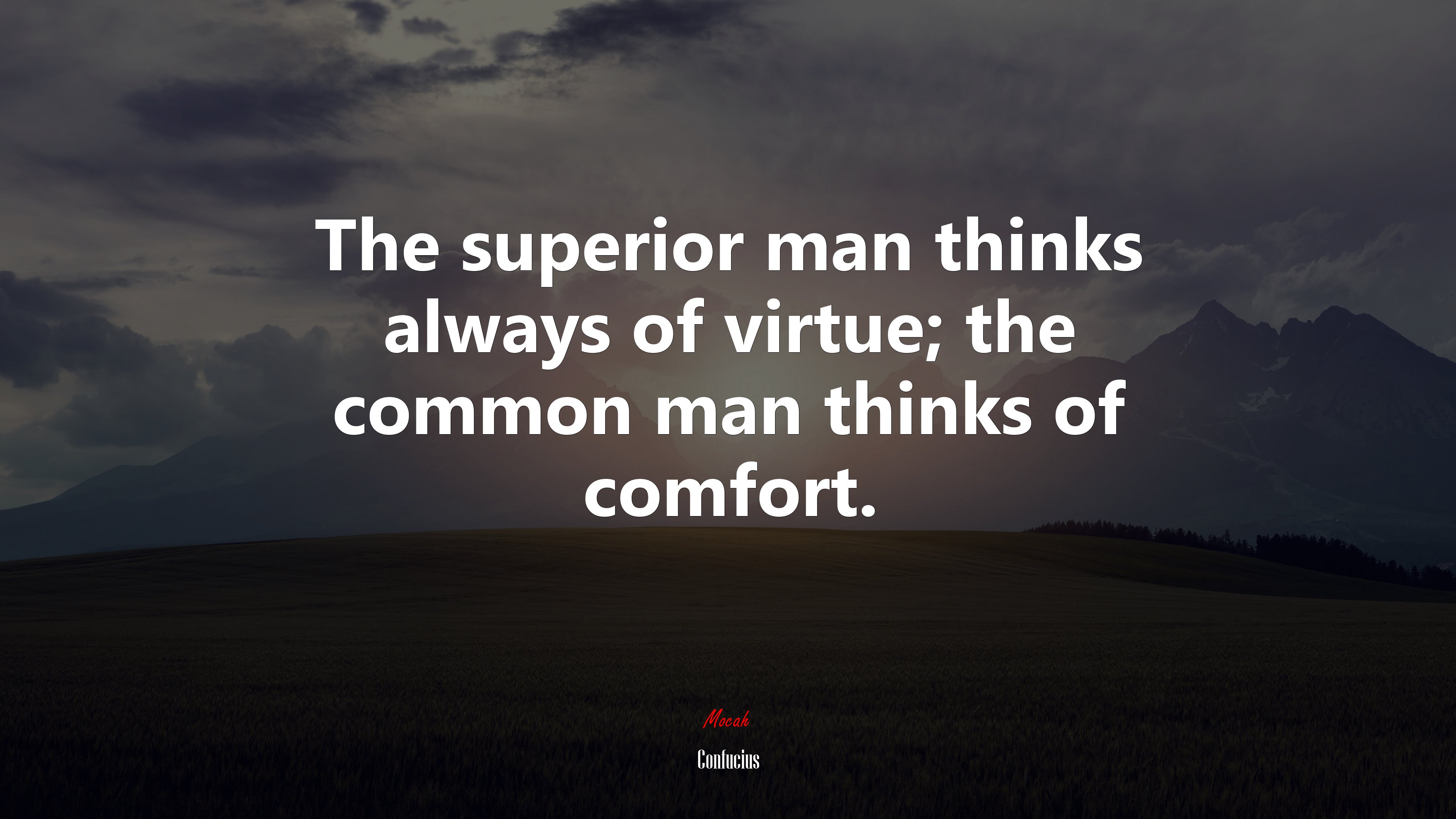 The superior man thinks always of virtue; the common man thinks of comfort. | Confucius quote HD Wallpaper