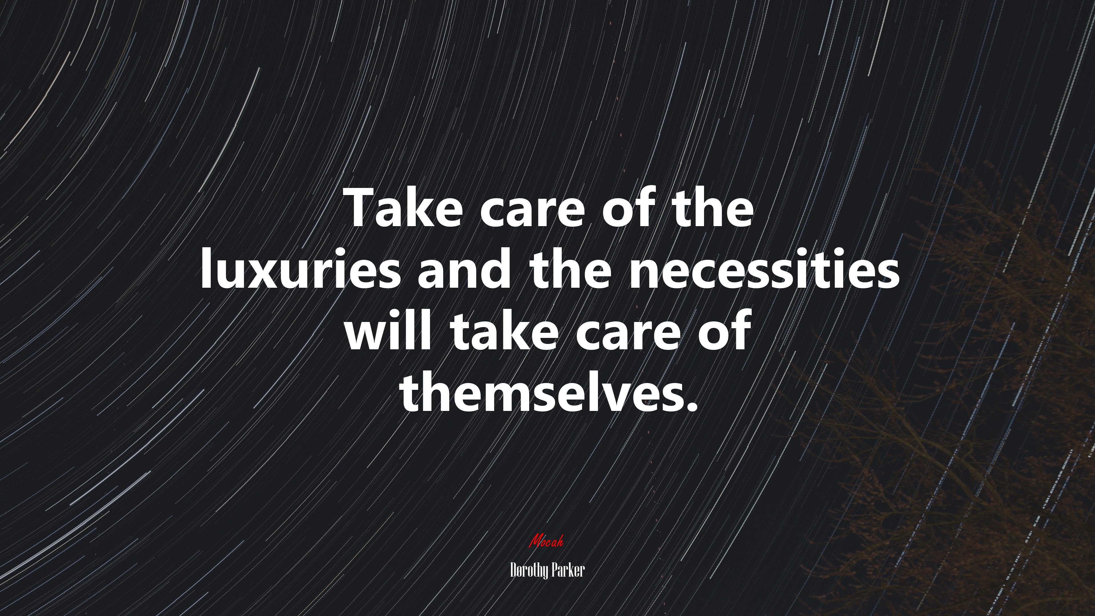 Take care of the luxuries and the necessities will take care of themselves. | Dorothy Parker quote HD Wallpaper