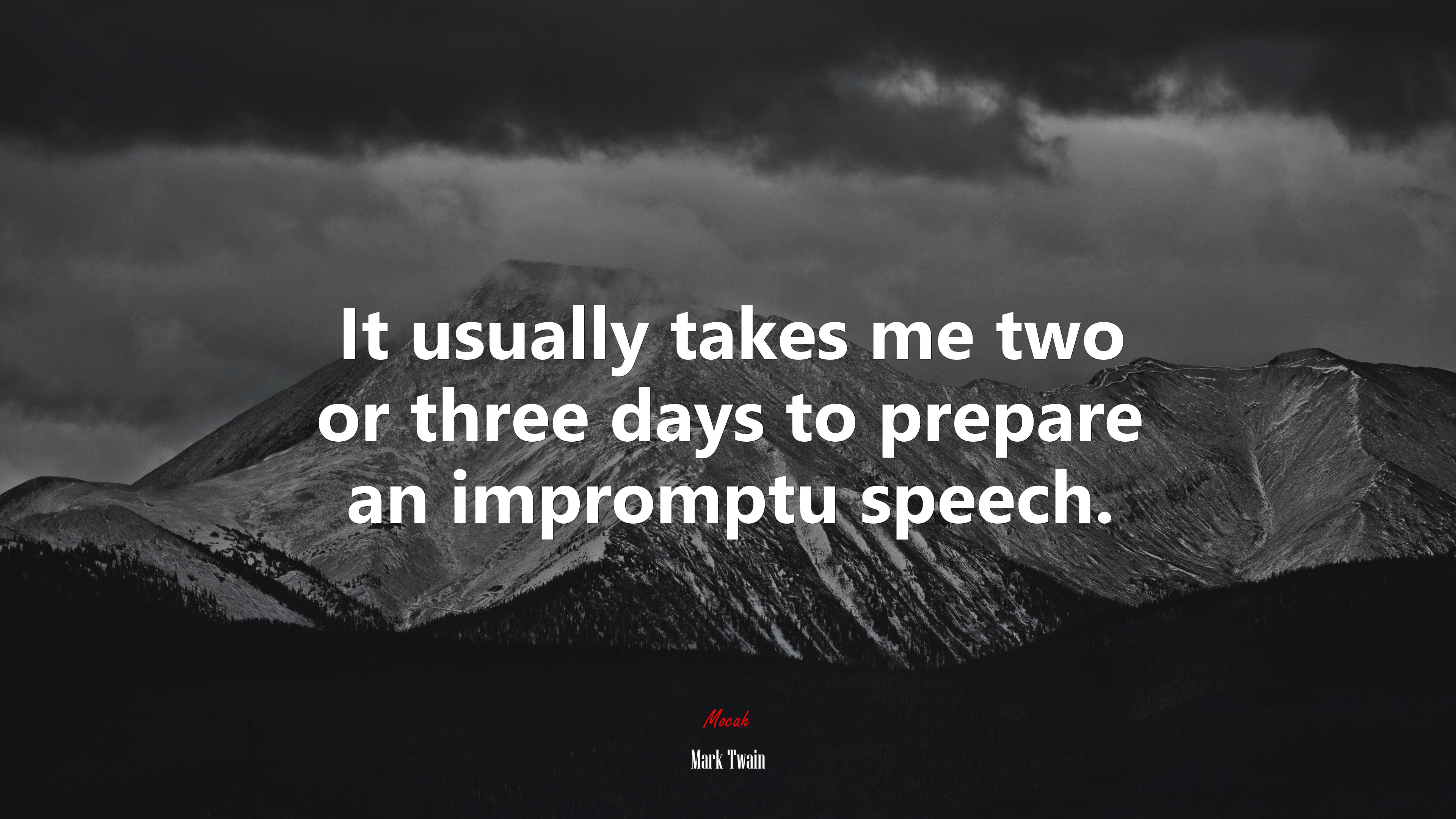It usually takes me two or three days to prepare an impromptu speech. | Mark Twain quote HD Wallpaper
