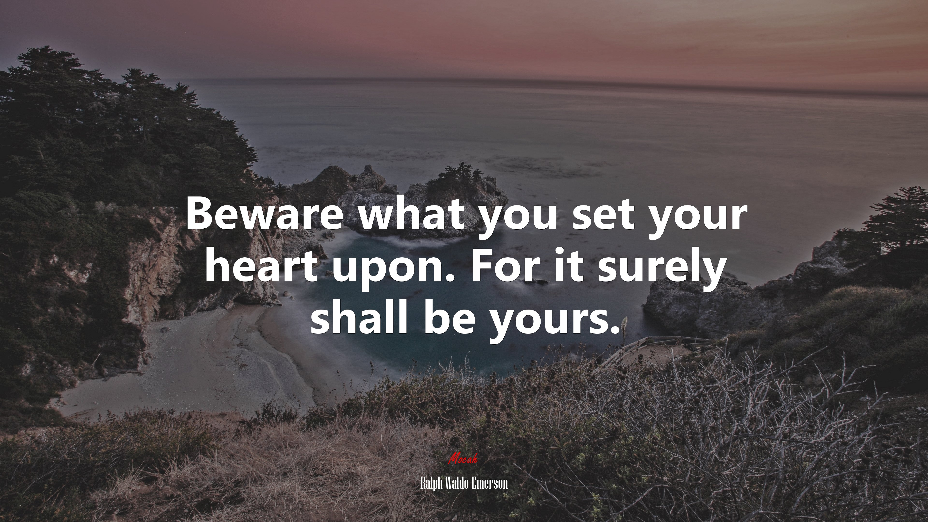 Beware what you set your heart upon. For it surely shall be yours. | Ralph Waldo Emerson quote HD Wallpaper