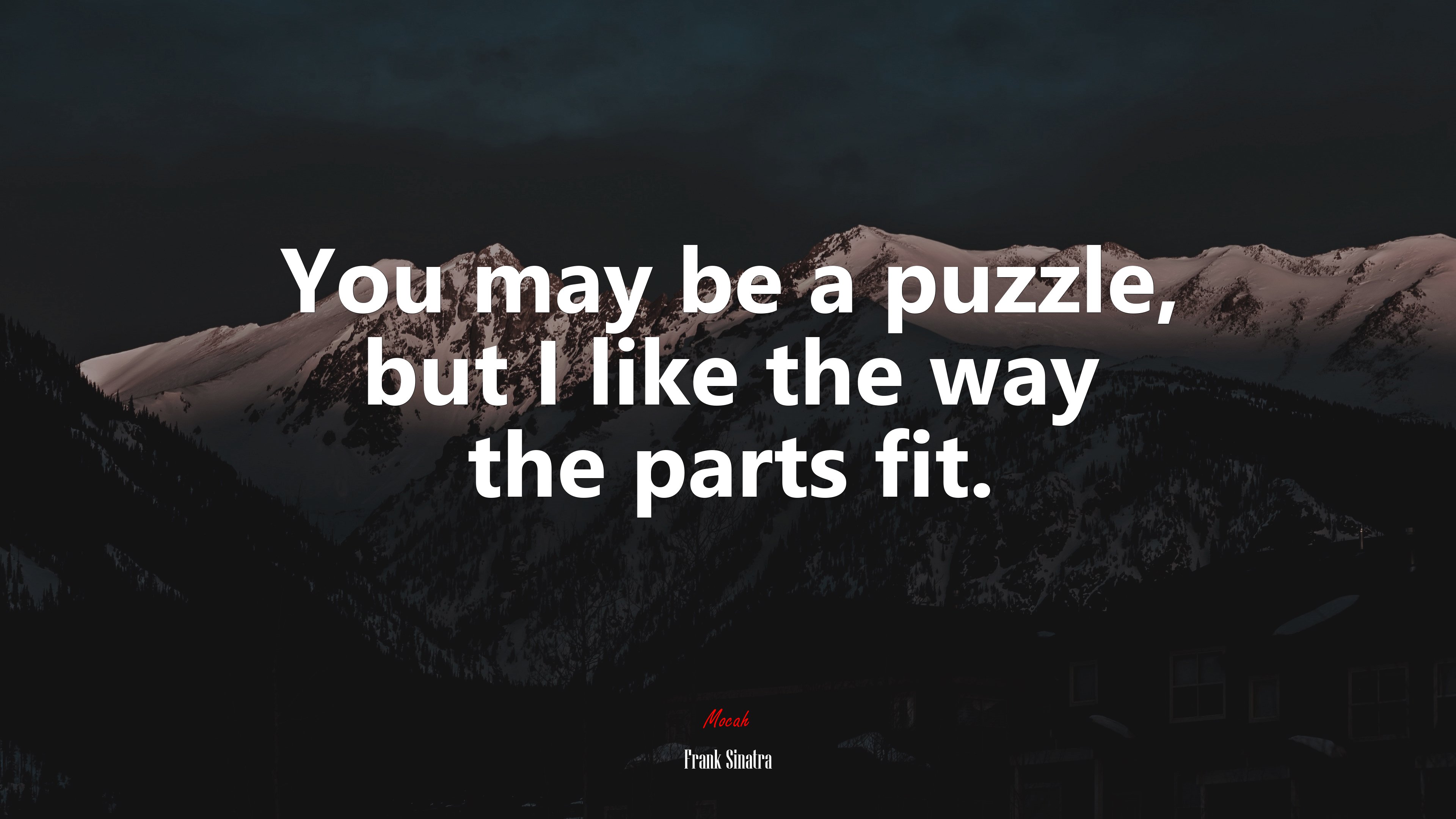 You may be a puzzle, but I like the way the parts fit. | Frank Sinatra quote HD Wallpaper