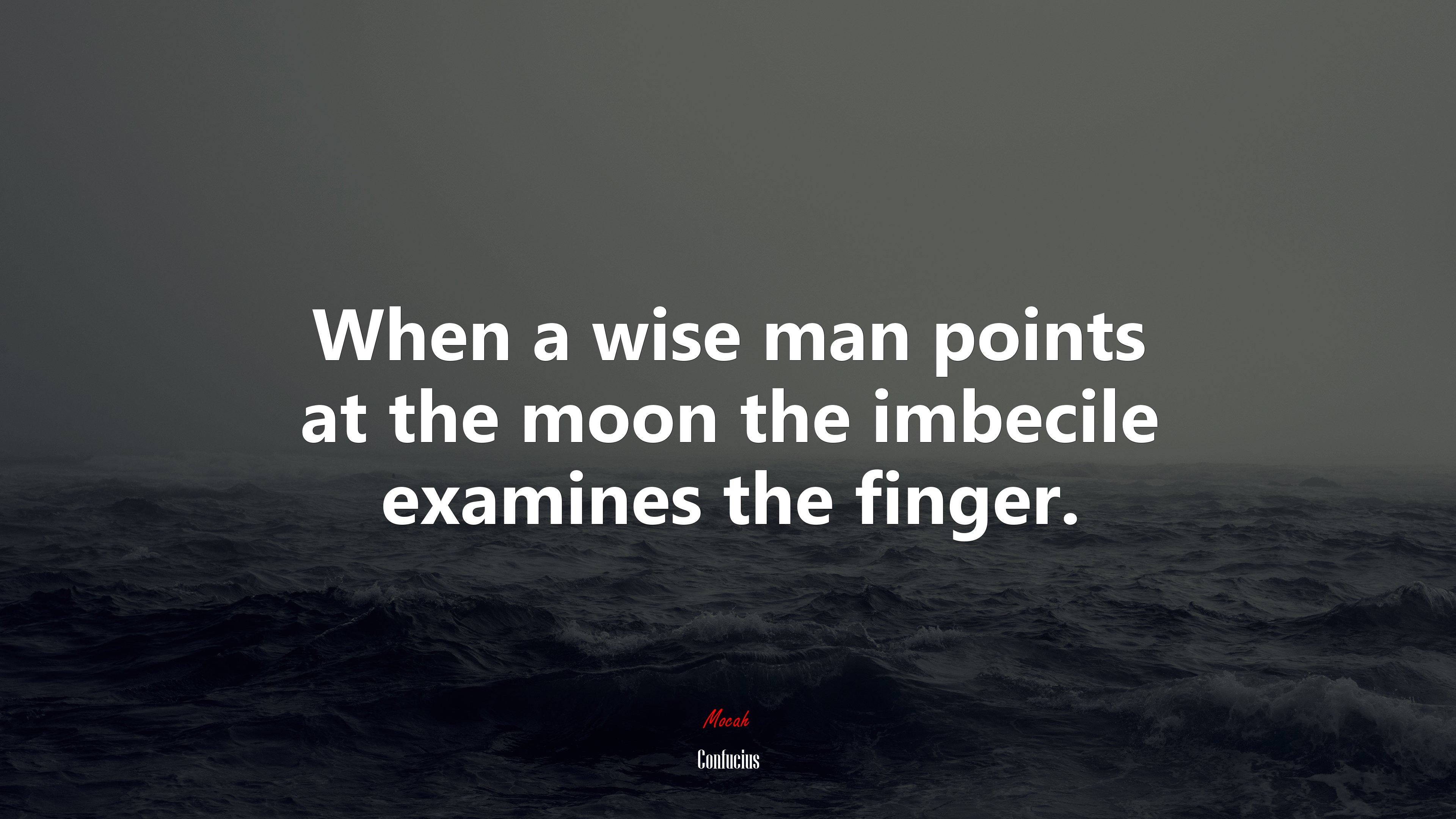 When a wise man points at the moon the imbecile examines the finger. | Confucius quote HD Wallpaper