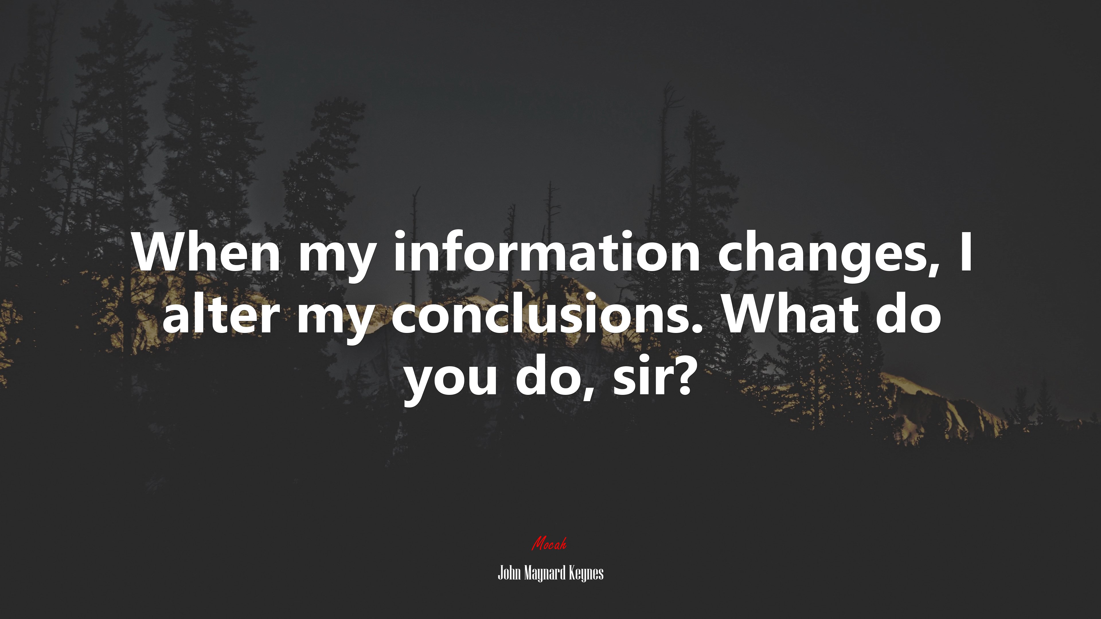 When my information changes, I alter my conclusions. What do you do, sir? | John Maynard Keynes quote HD Wallpaper