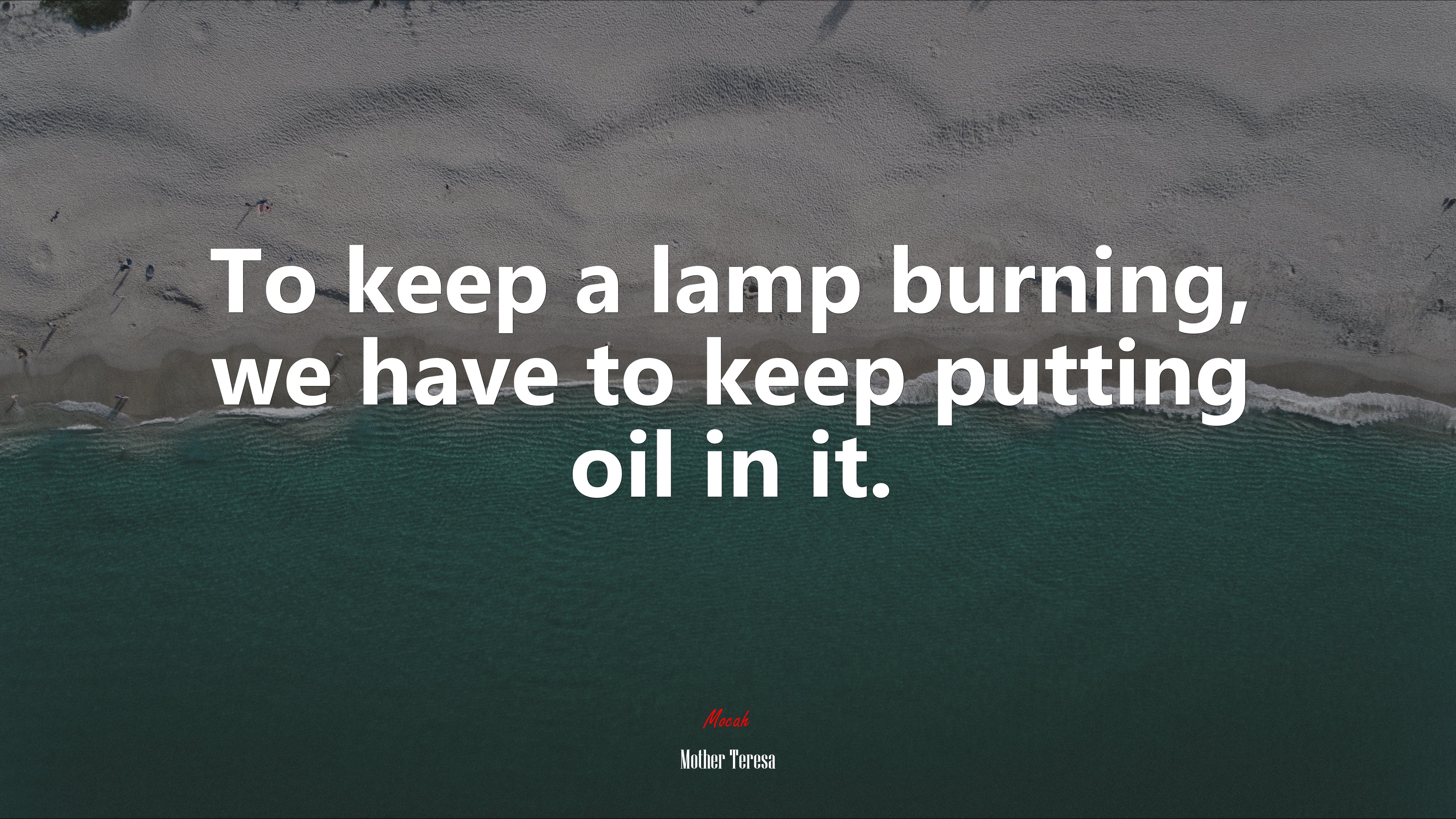 To keep a lamp burning, we have to keep putting oil in it. | Mother Teresa quote HD Wallpaper