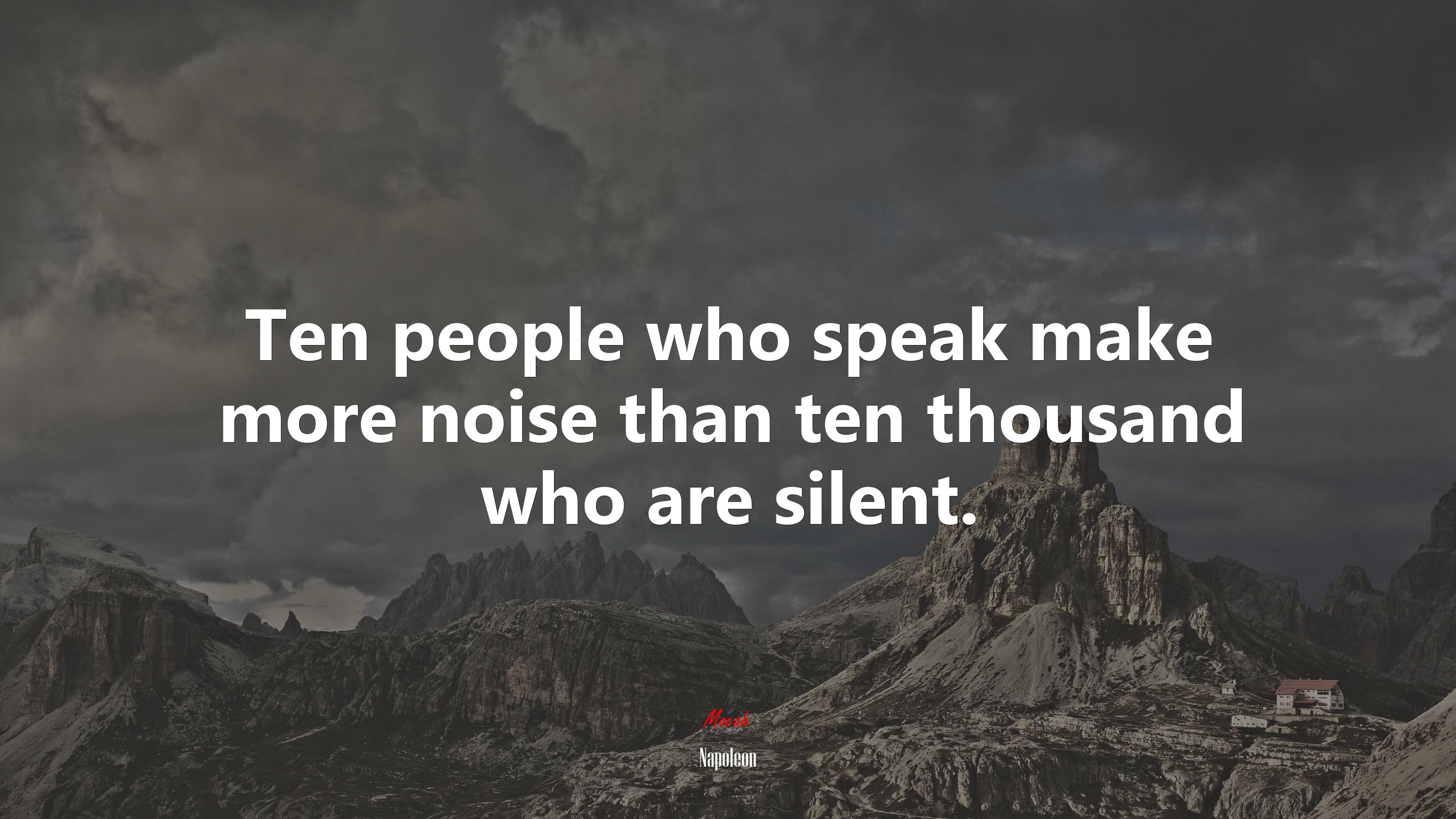 Ten people who speak make more noise than ten thousand who are silent. | Napoleon quote HD Wallpaper