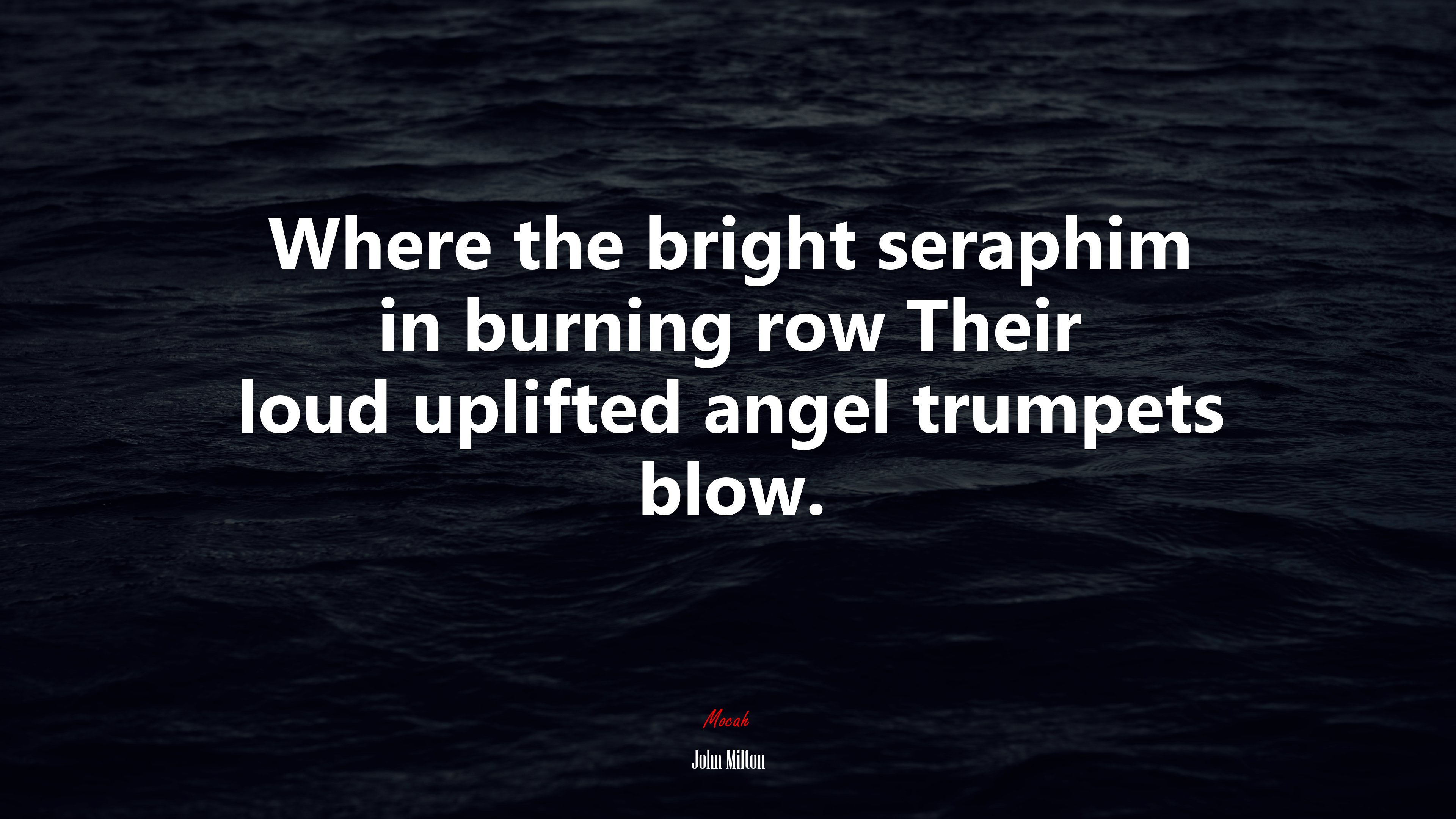 Where the bright seraphim in burning row Their loud uplifted angel trumpets blow. | John Milton quote HD Wallpaper