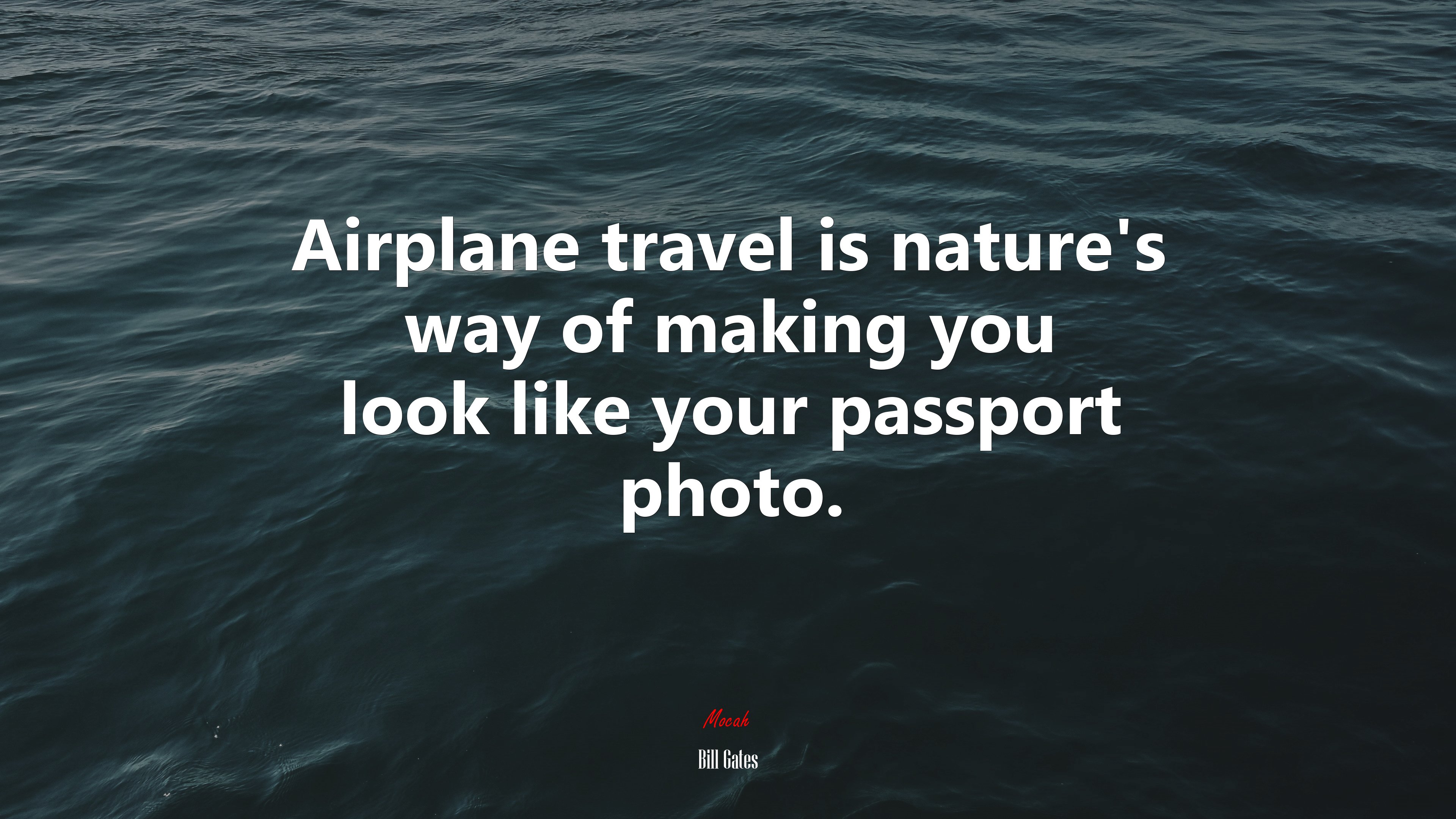 Airplane travel is nature’s way of making you look like your passport photo. | Bill Gates quote HD Wallpaper