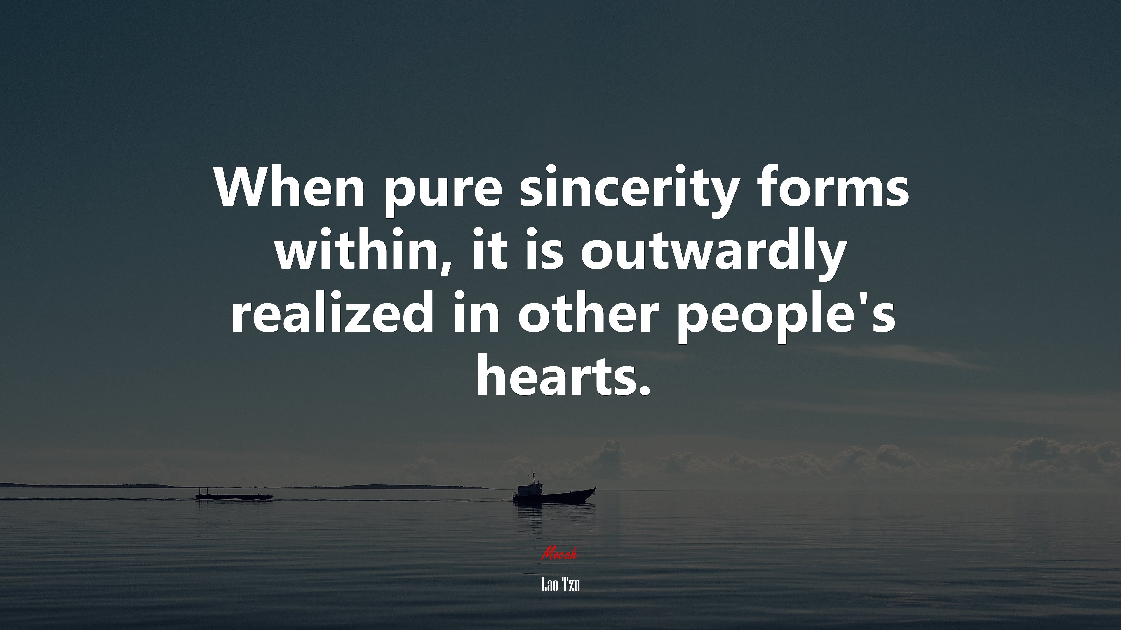 When pure sincerity forms within, it is outwardly realized in other people’s hearts. | Lao Tzu quote HD Wallpaper