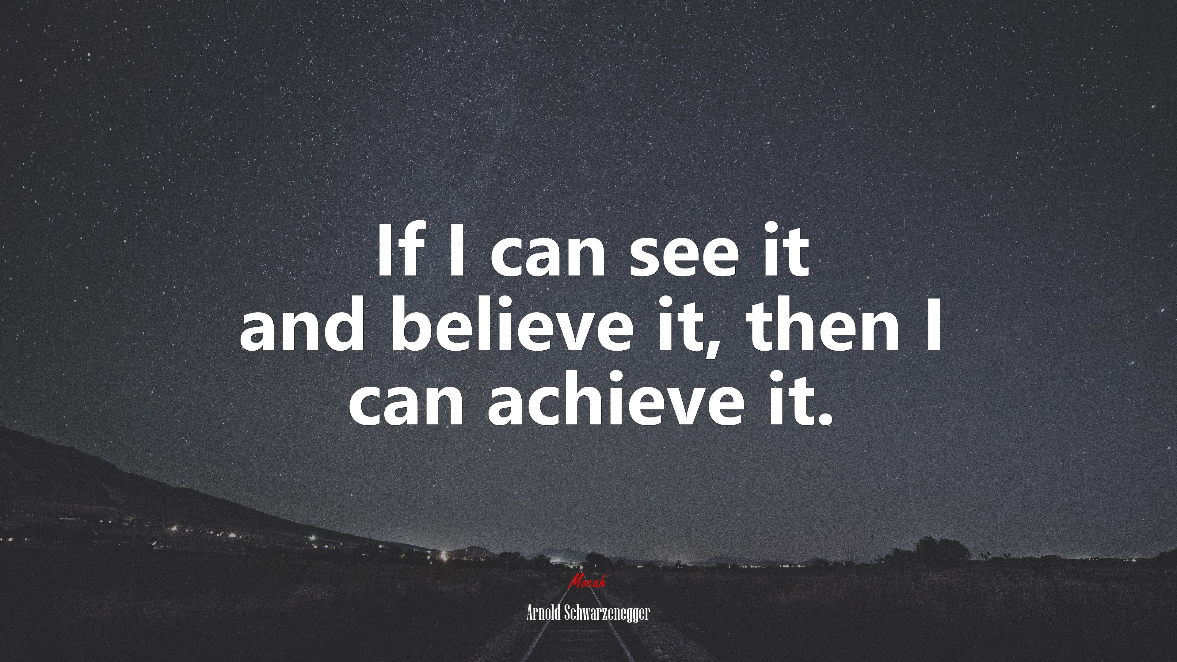 If I can see it and believe it, then I can achieve it. | Arnold Schwarzenegger quote HD Wallpaper