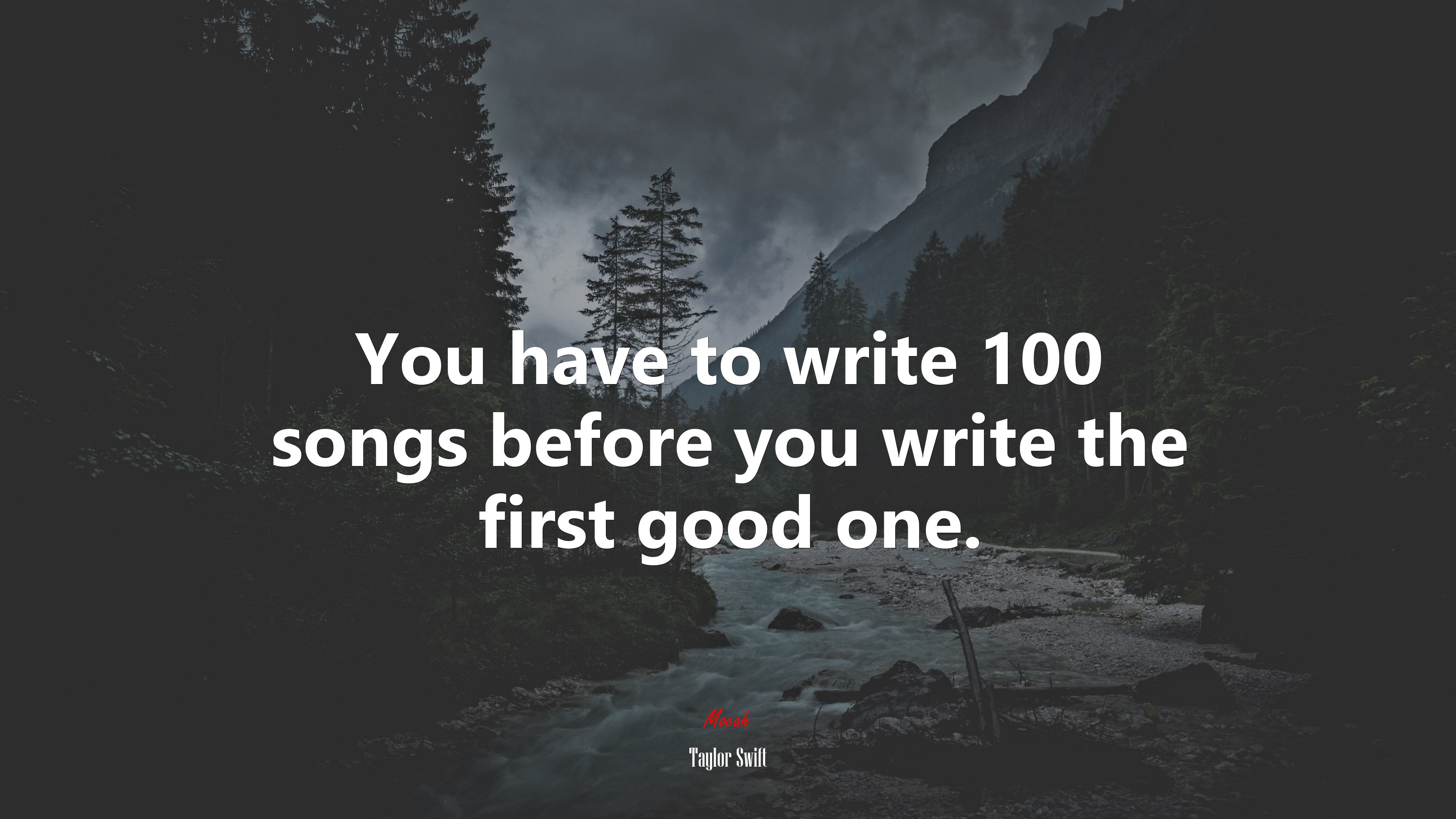 You have to write 100 songs before you write the first good one. | Taylor Swift quote HD Wallpaper