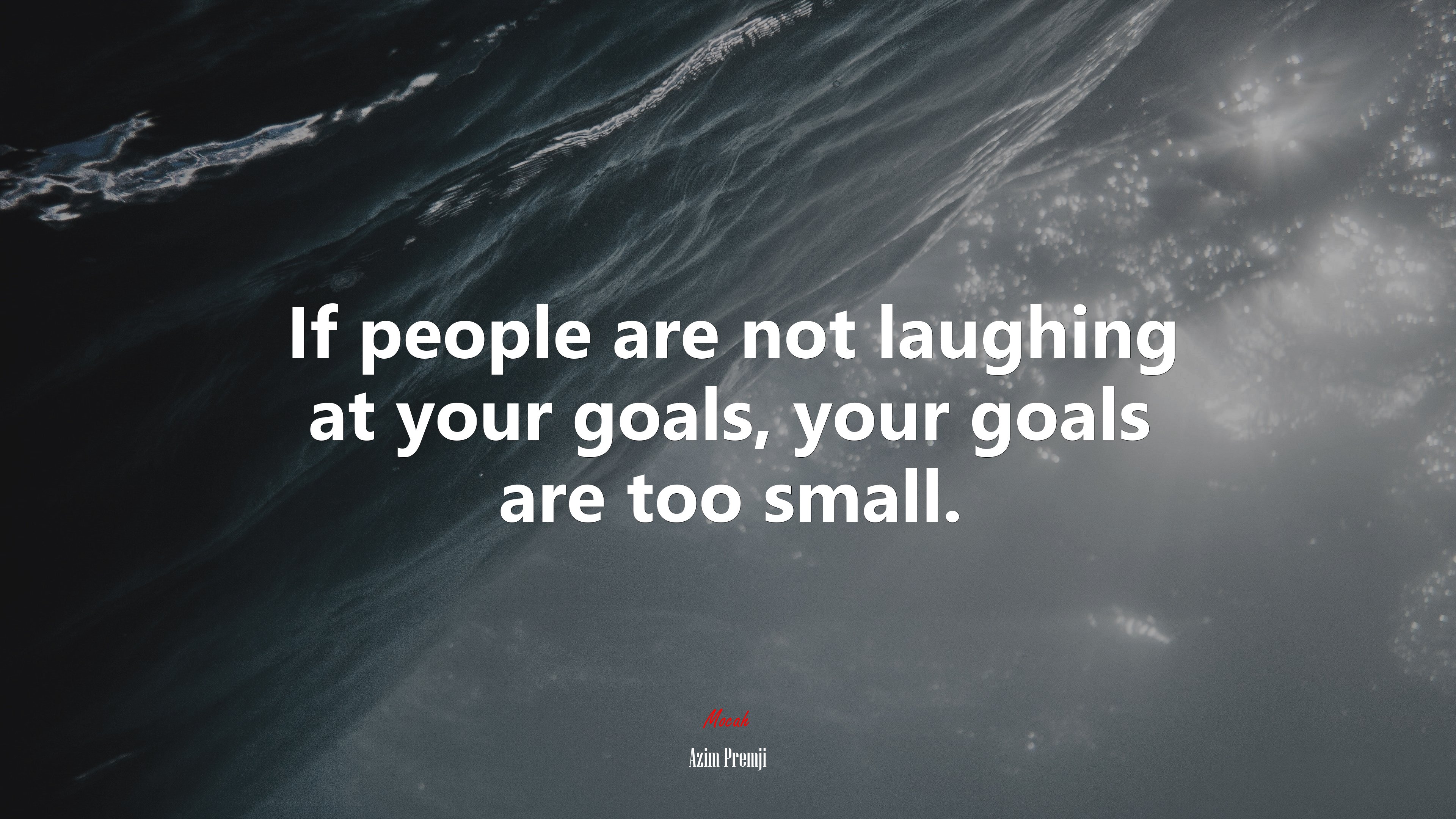 If people are not laughing at your goals, your goals are too small. | Azim Premji quote HD Wallpaper