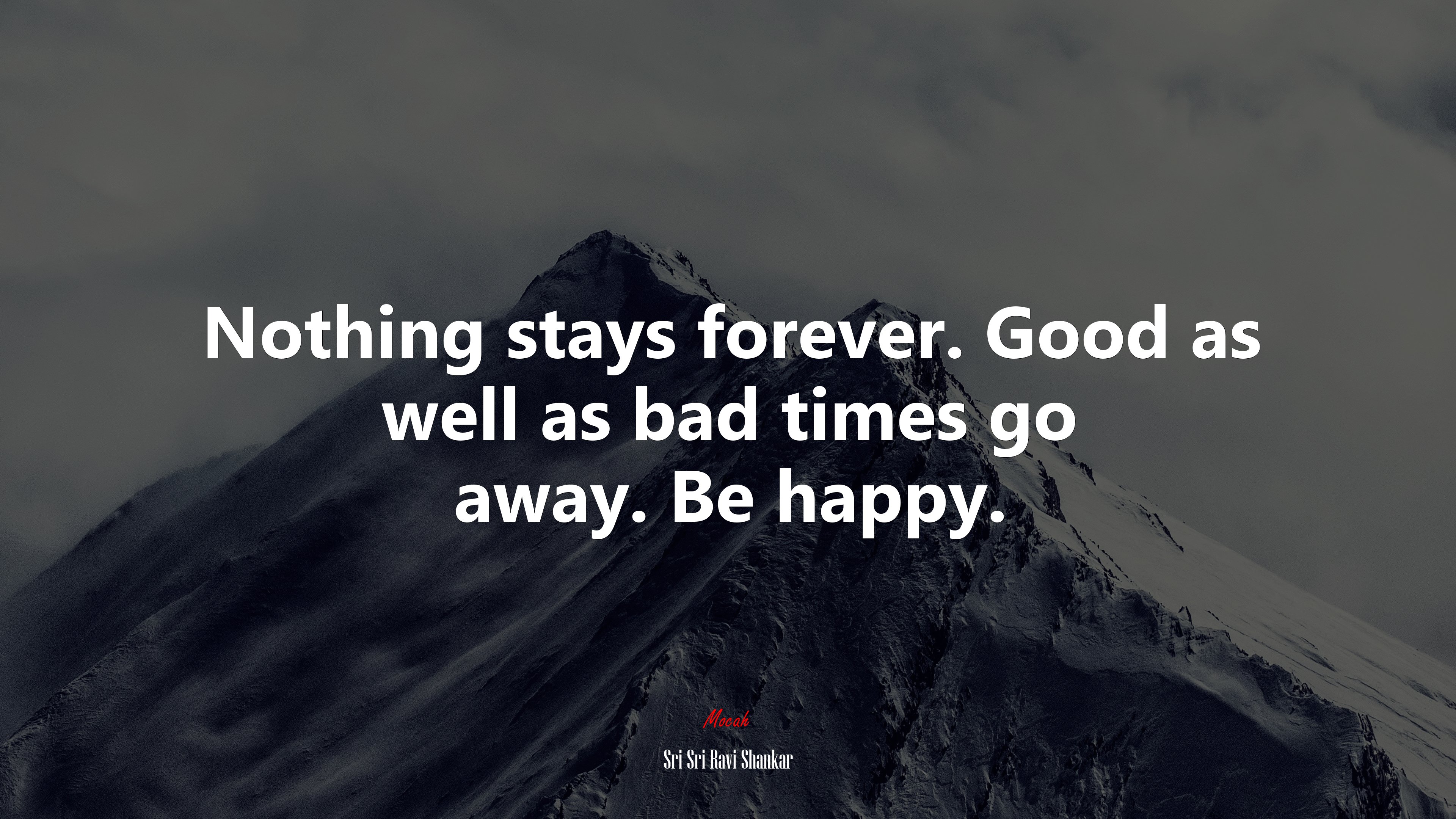 Nothing stays forever. Good as well as bad times go away. Be happy. | Sri Sri Ravi Shankar quote HD Wallpaper