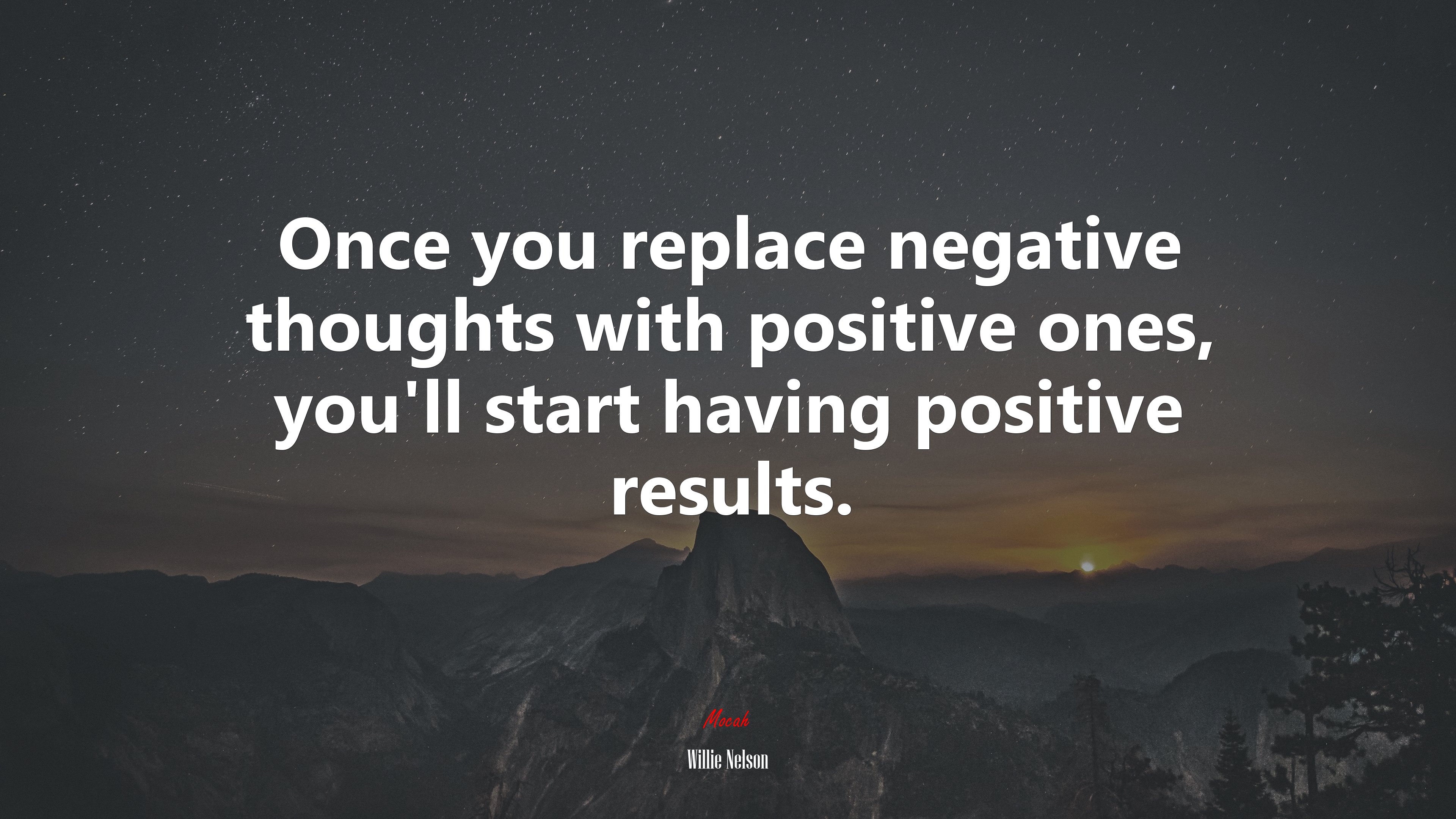 Once you replace negative thoughts with positive ones, you’ll start having positive results. | Willie Nelson quote HD Wallpaper