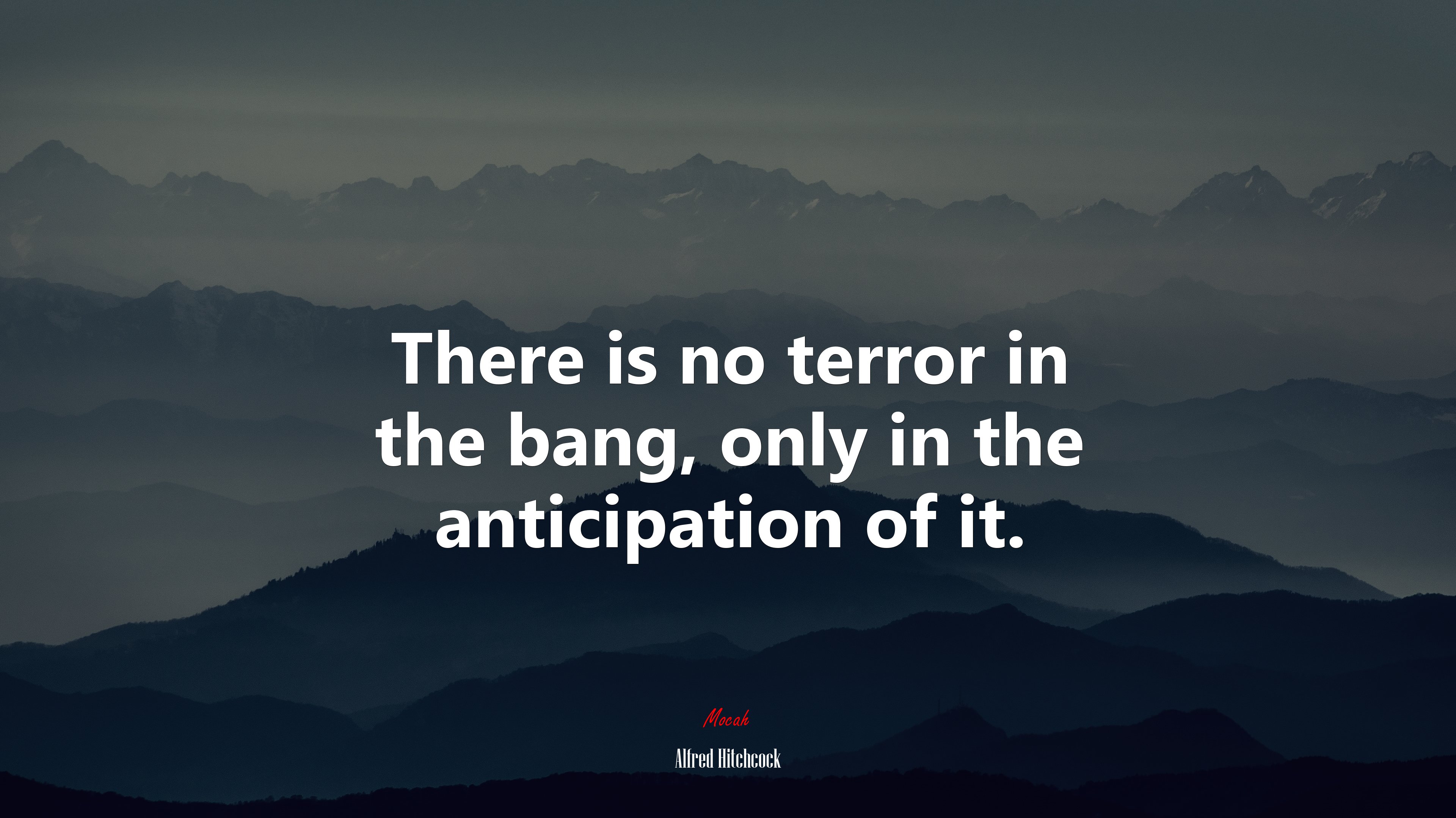 There is no terror in the bang, only in the anticipation of it. | Alfred Hitchcock quote HD Wallpaper