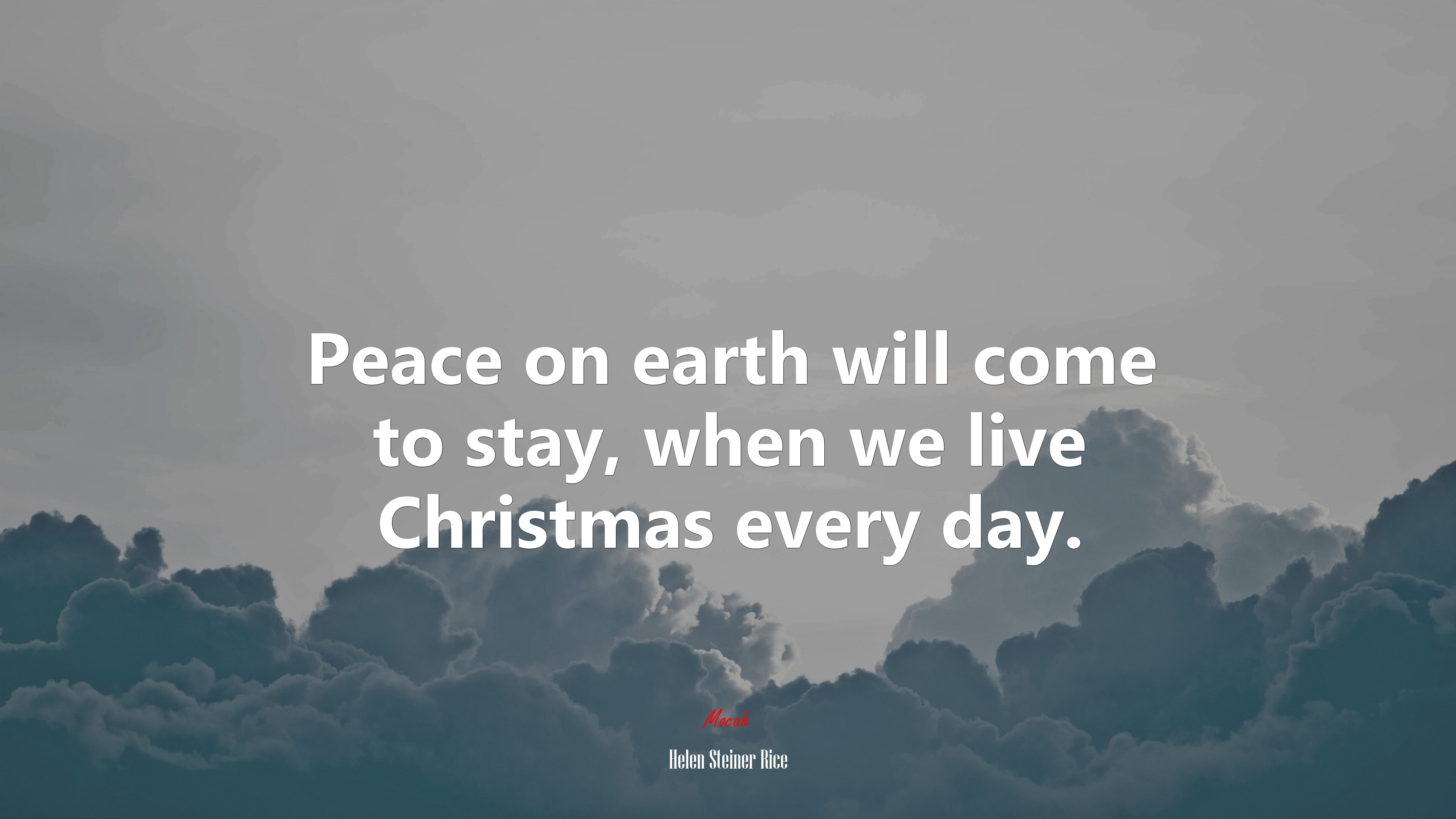 Peace on earth will come to stay, when we live Christmas every day. | Helen Steiner Rice quote HD Wallpaper