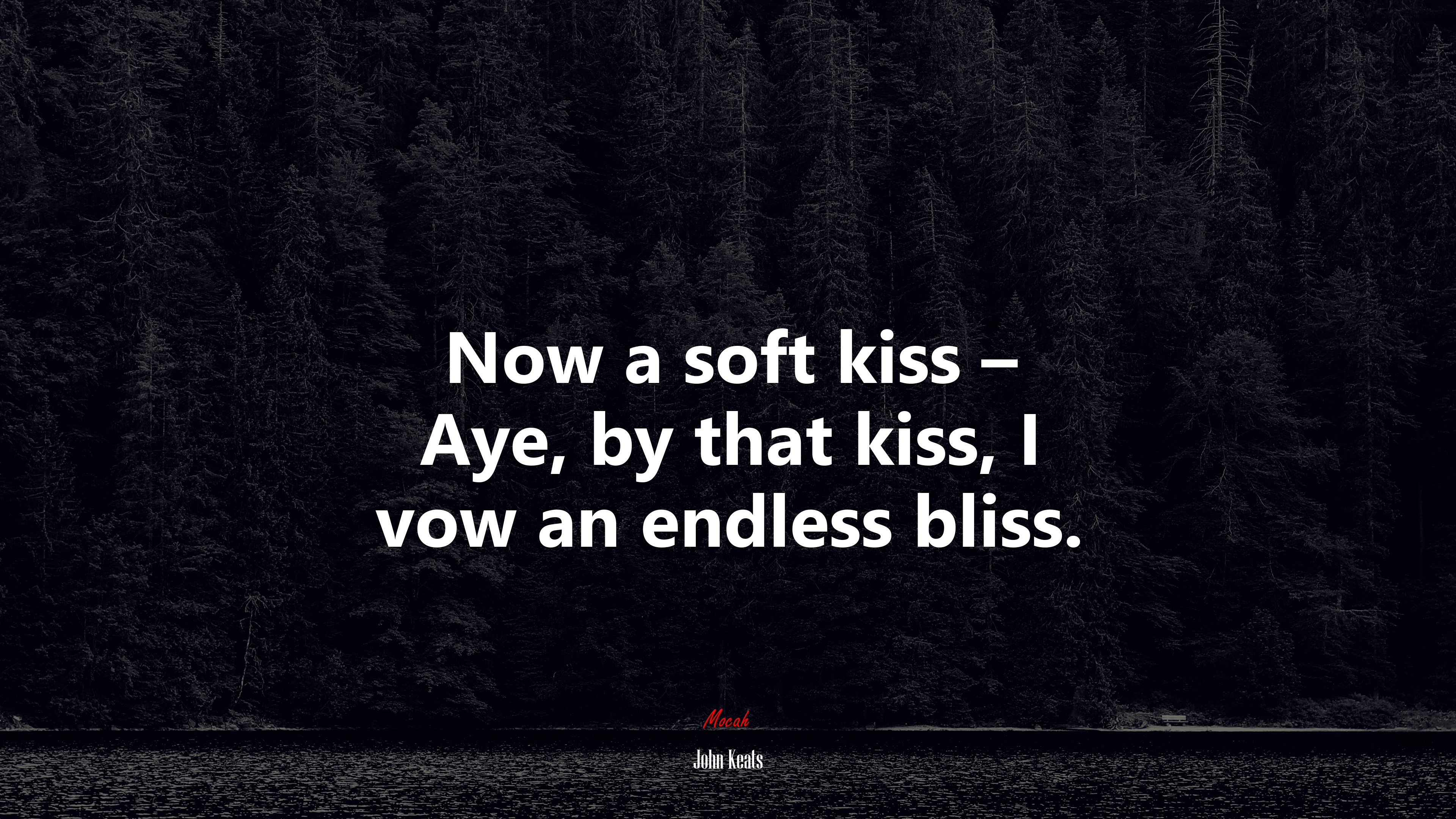 Now a soft kiss – Aye, by that kiss, I vow an endless bliss. | John Keats quote HD Wallpaper