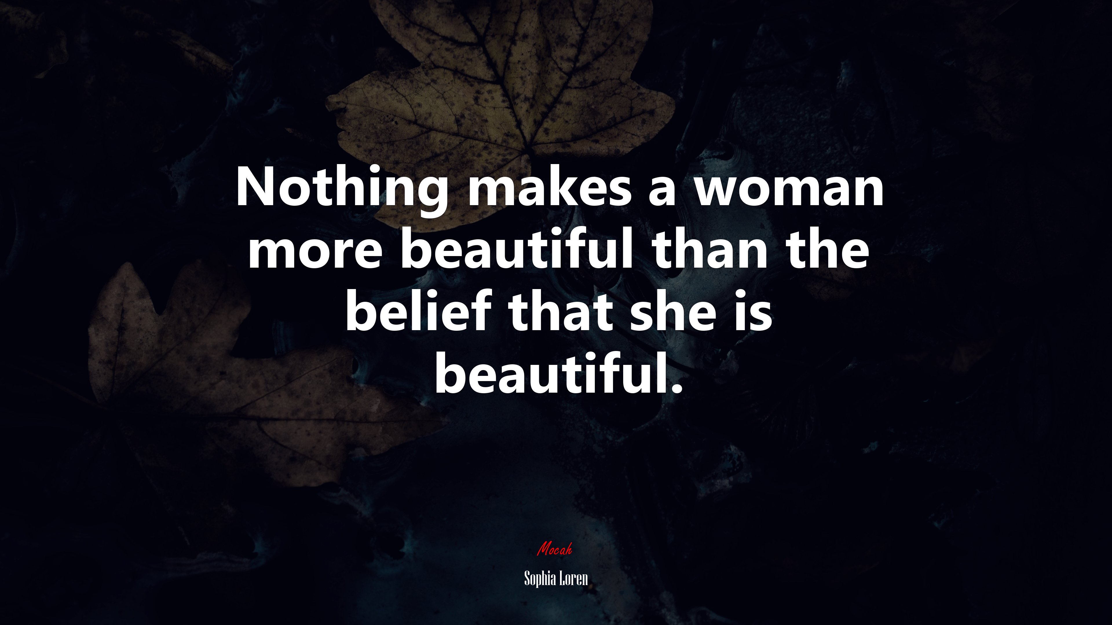 Nothing makes a woman more beautiful than the belief that she is beautiful. | Sophia Loren quote HD Wallpaper